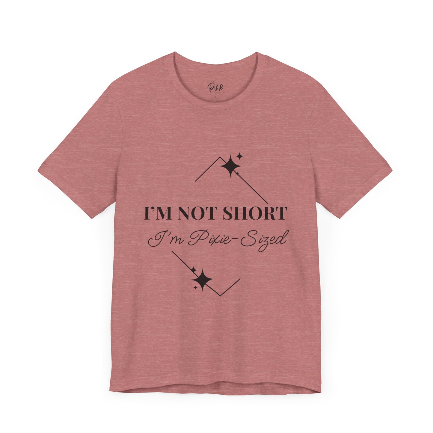 I’m Not Short, I’m Pixie-Sized – Whimsical Unisex T-Shirt