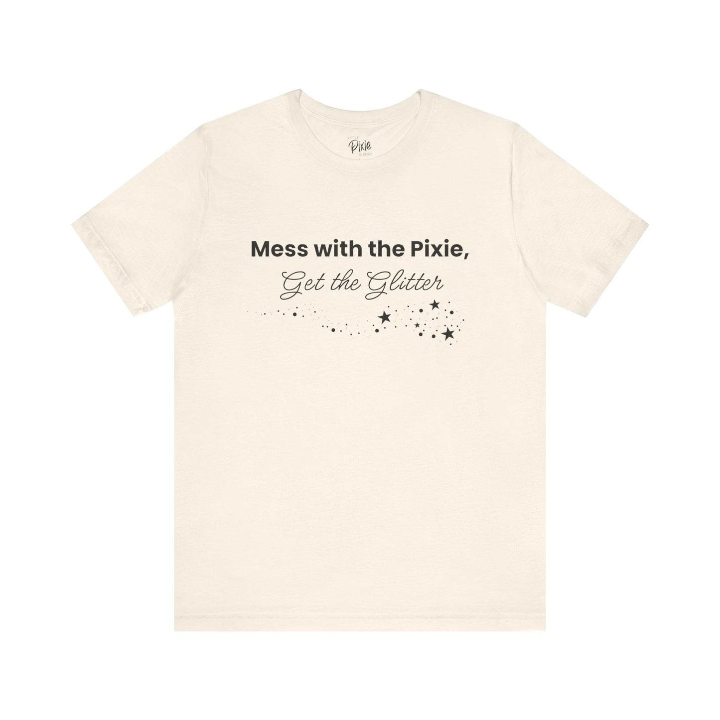 Mess with the Pixie, Get the Glitter – Whimsical Unisex T-Shirt