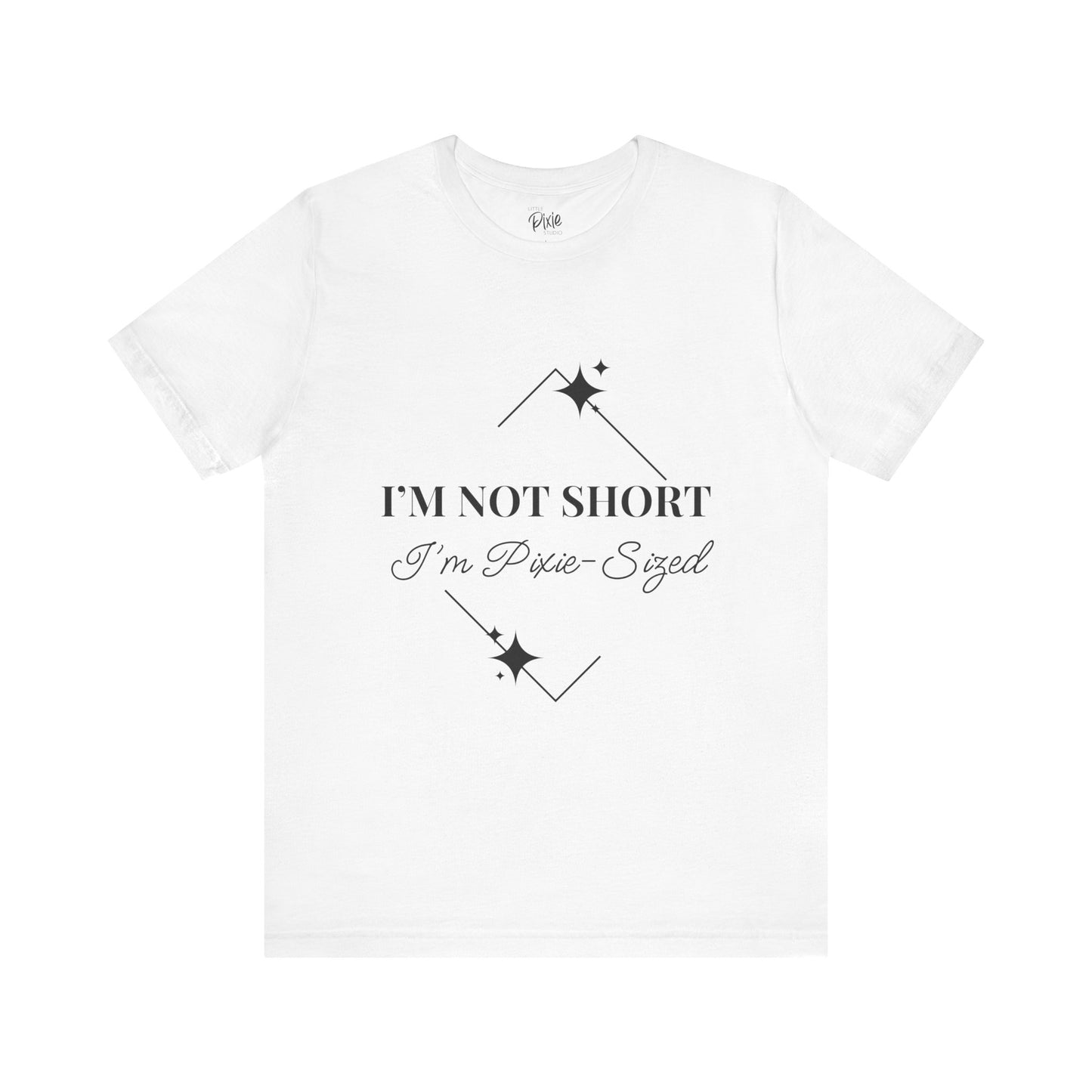 I’m Not Short, I’m Pixie-Sized – Whimsical Unisex T-Shirt