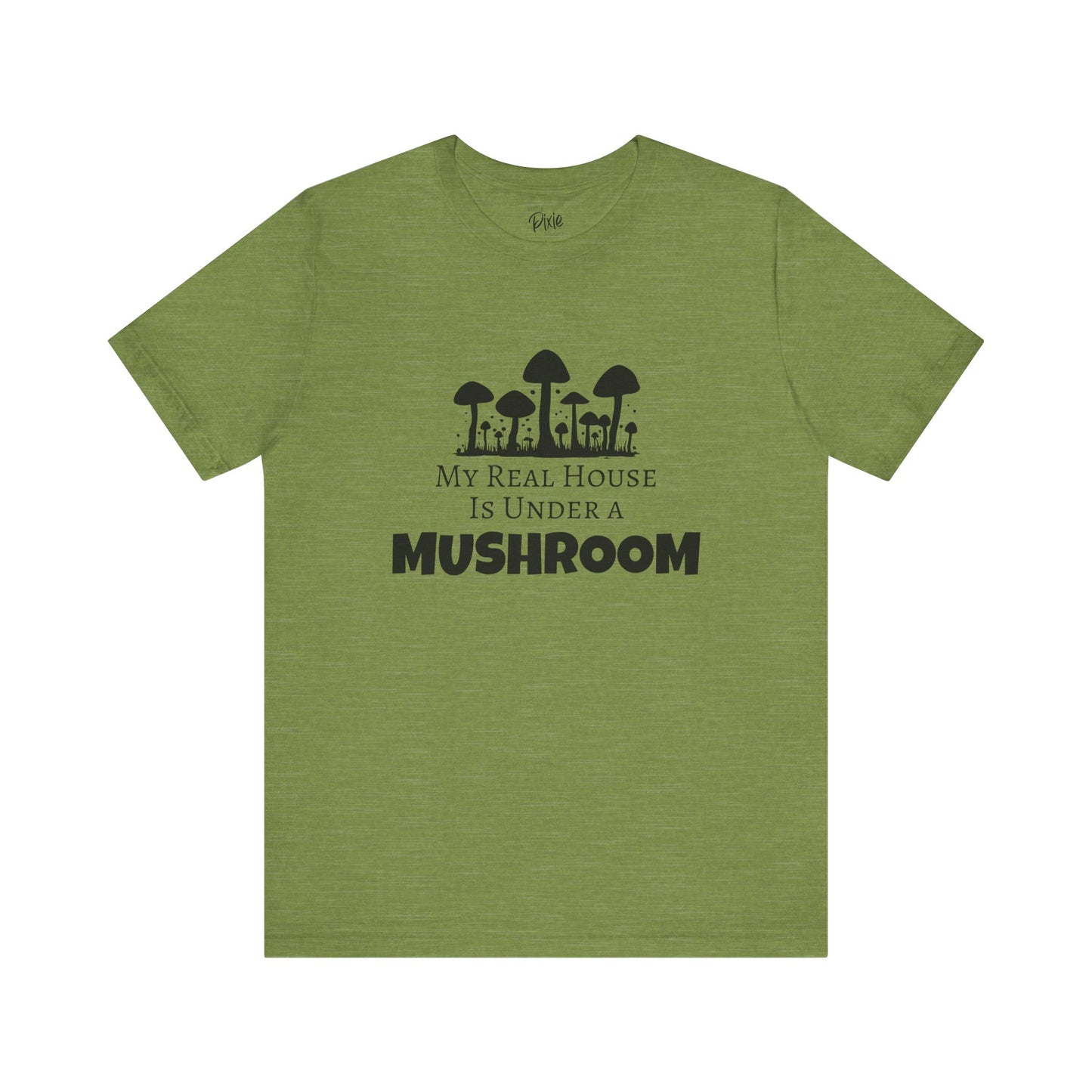 My Real House Is Under a Mushroom – Whimsical Fairycore T-Shirt