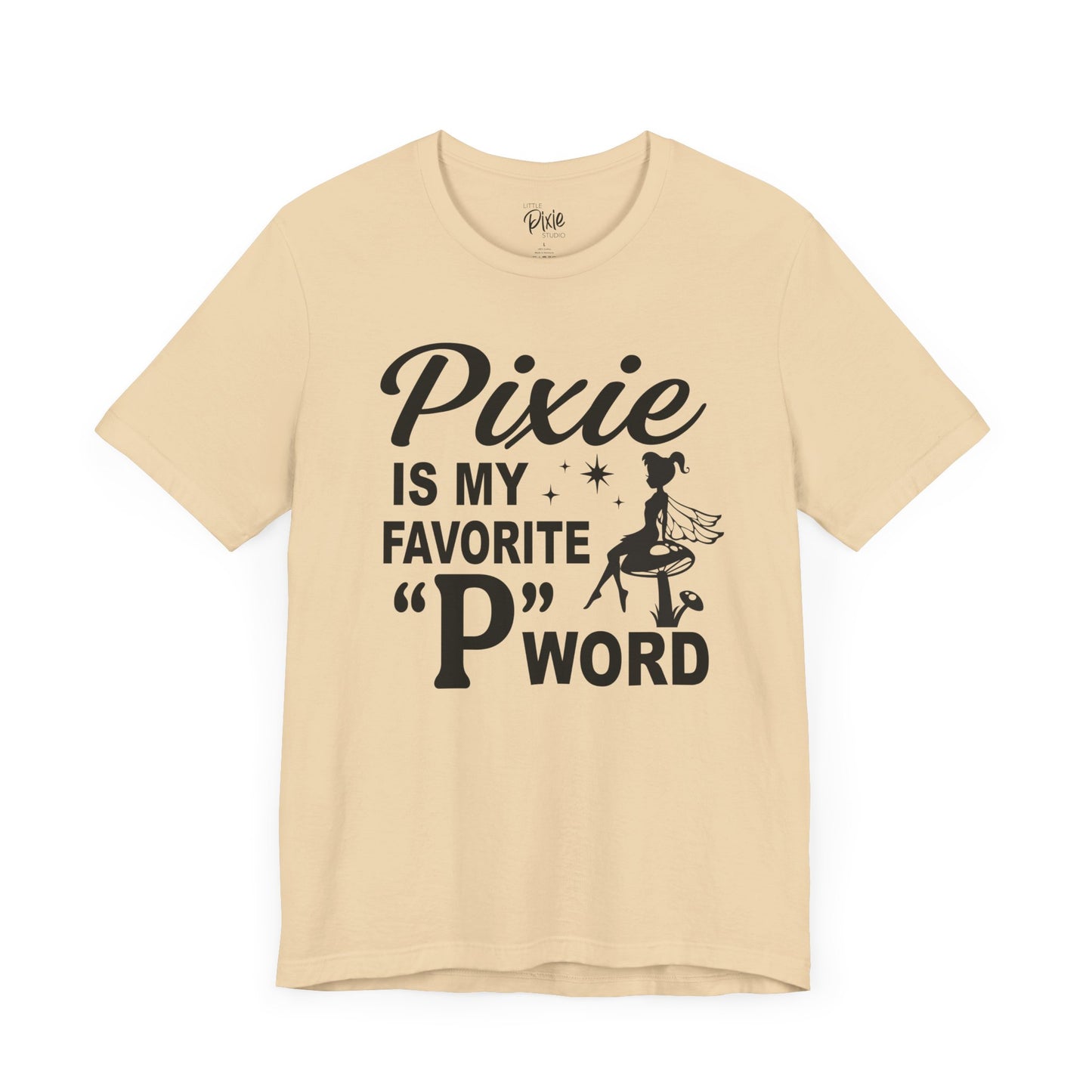 Pixie Is My Favorite ‘P’ Word - Tee