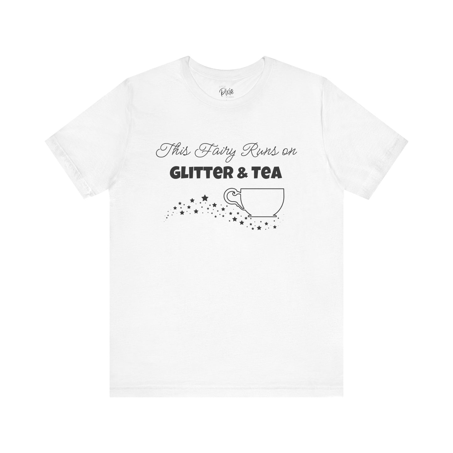 This Fairy Runs on Glitter & Tea – Whimsical Fairycore Tee