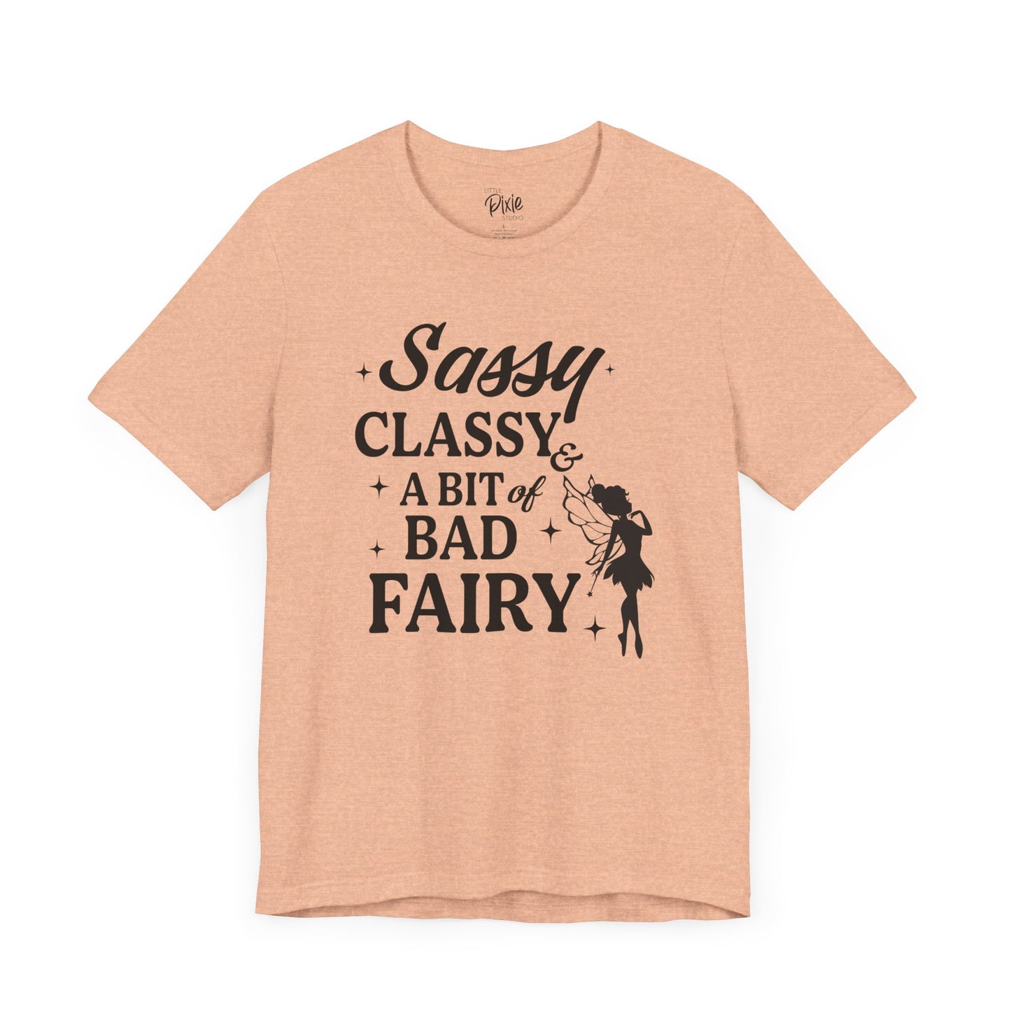 Sassy, Classy & a Bit of Bad Fairy - Tee