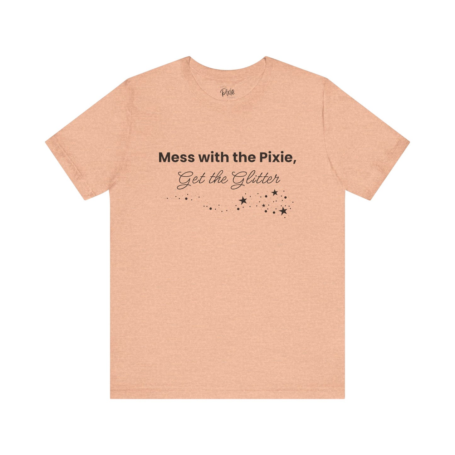 Mess with the Pixie, Get the Glitter – Whimsical Unisex T-Shirt