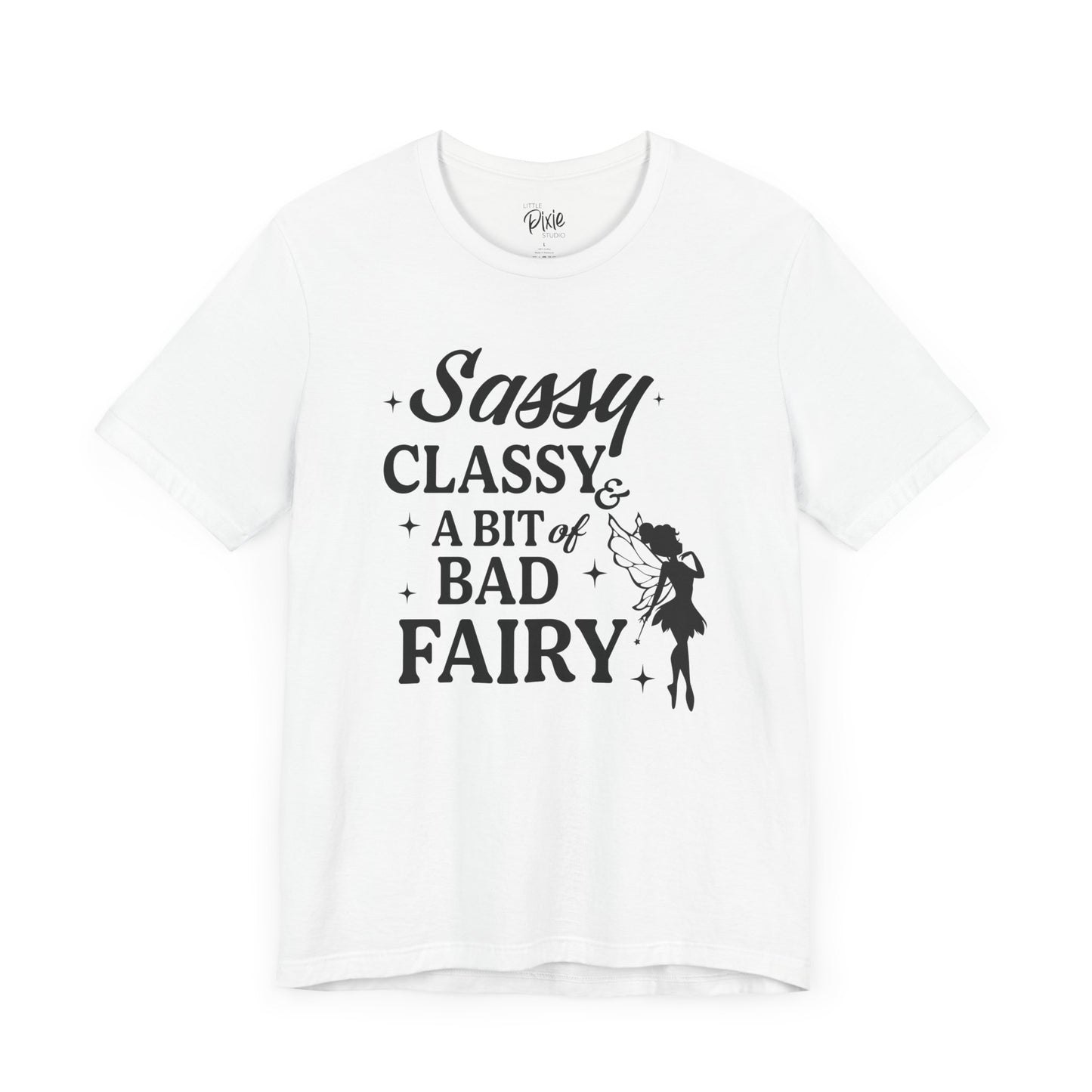 Sassy, Classy & a Bit of Bad Fairy - Tee
