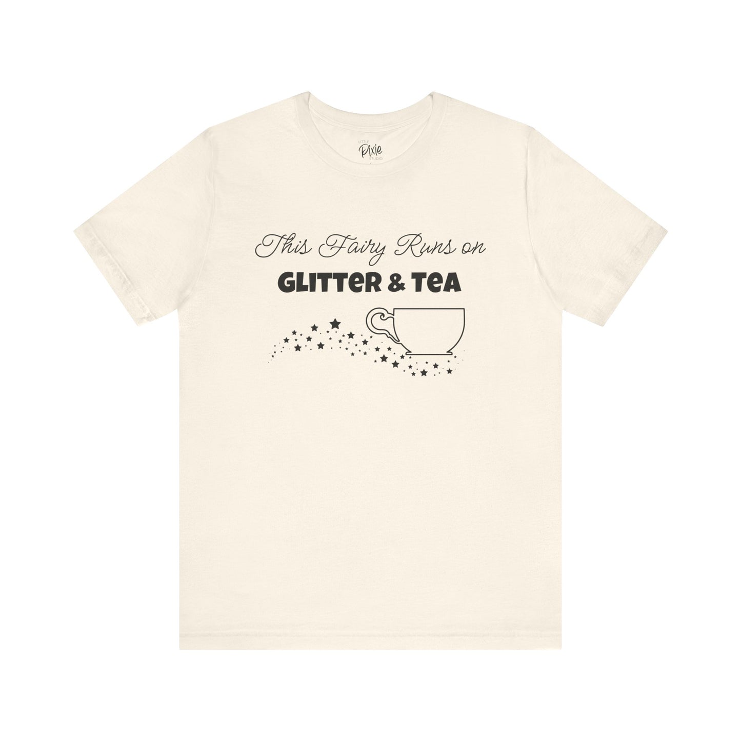 This Fairy Runs on Glitter & Tea – Whimsical Fairycore Tee