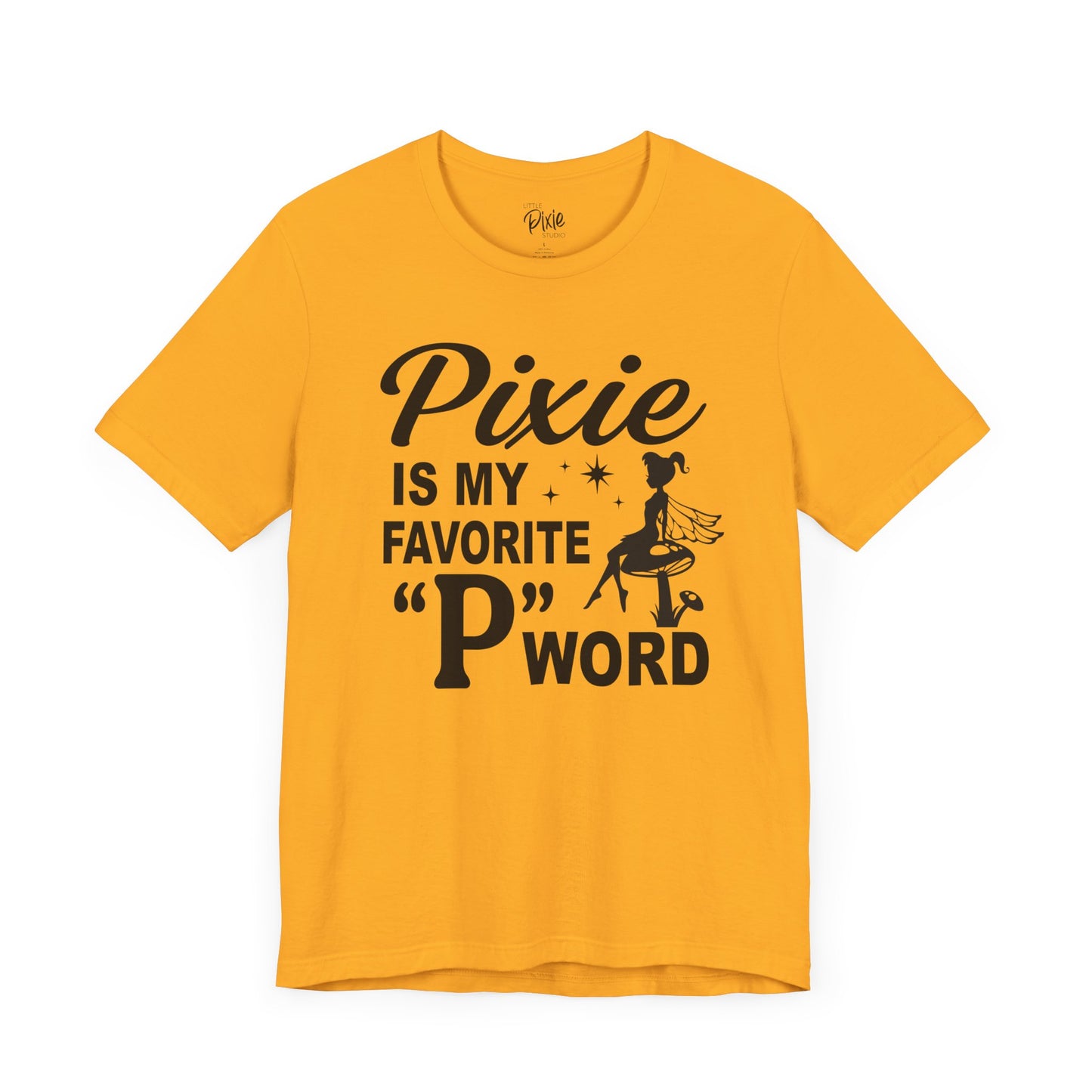 Pixie Is My Favorite ‘P’ Word - Tee