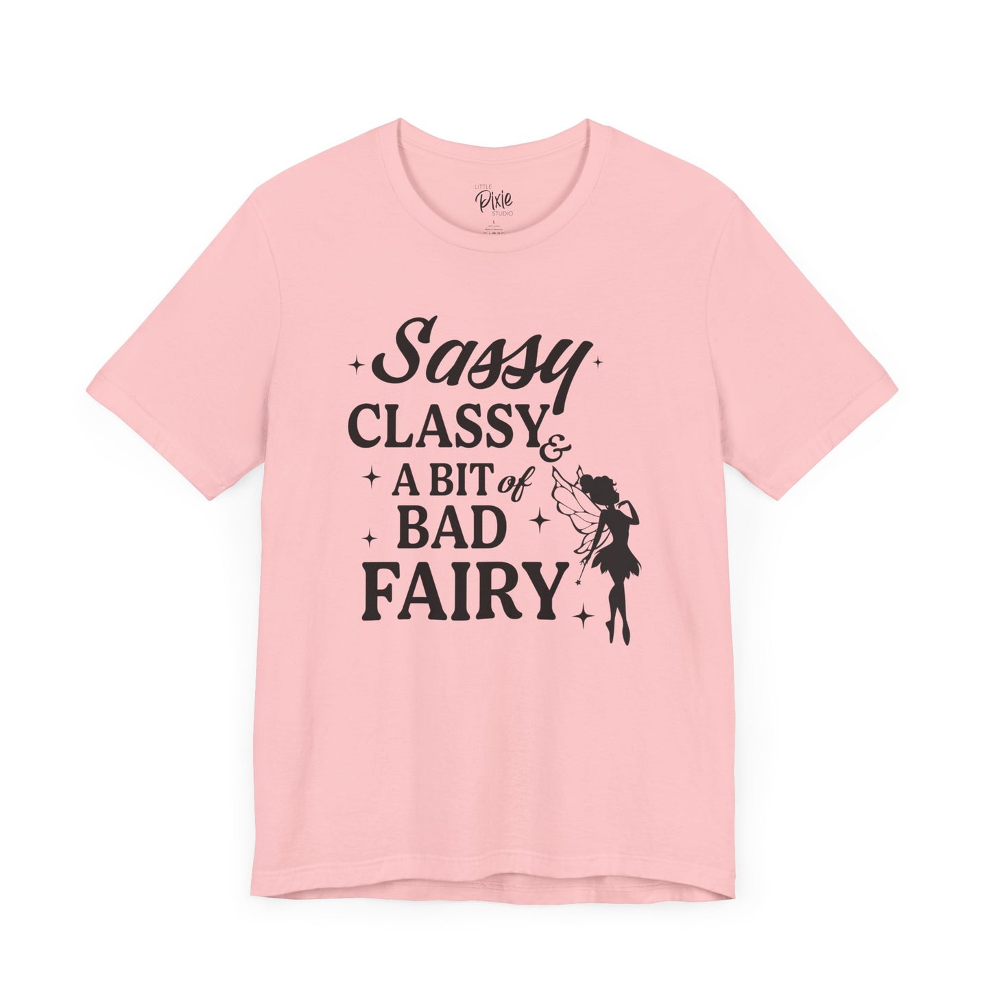 Sassy, Classy & a Bit of Bad Fairy - Tee