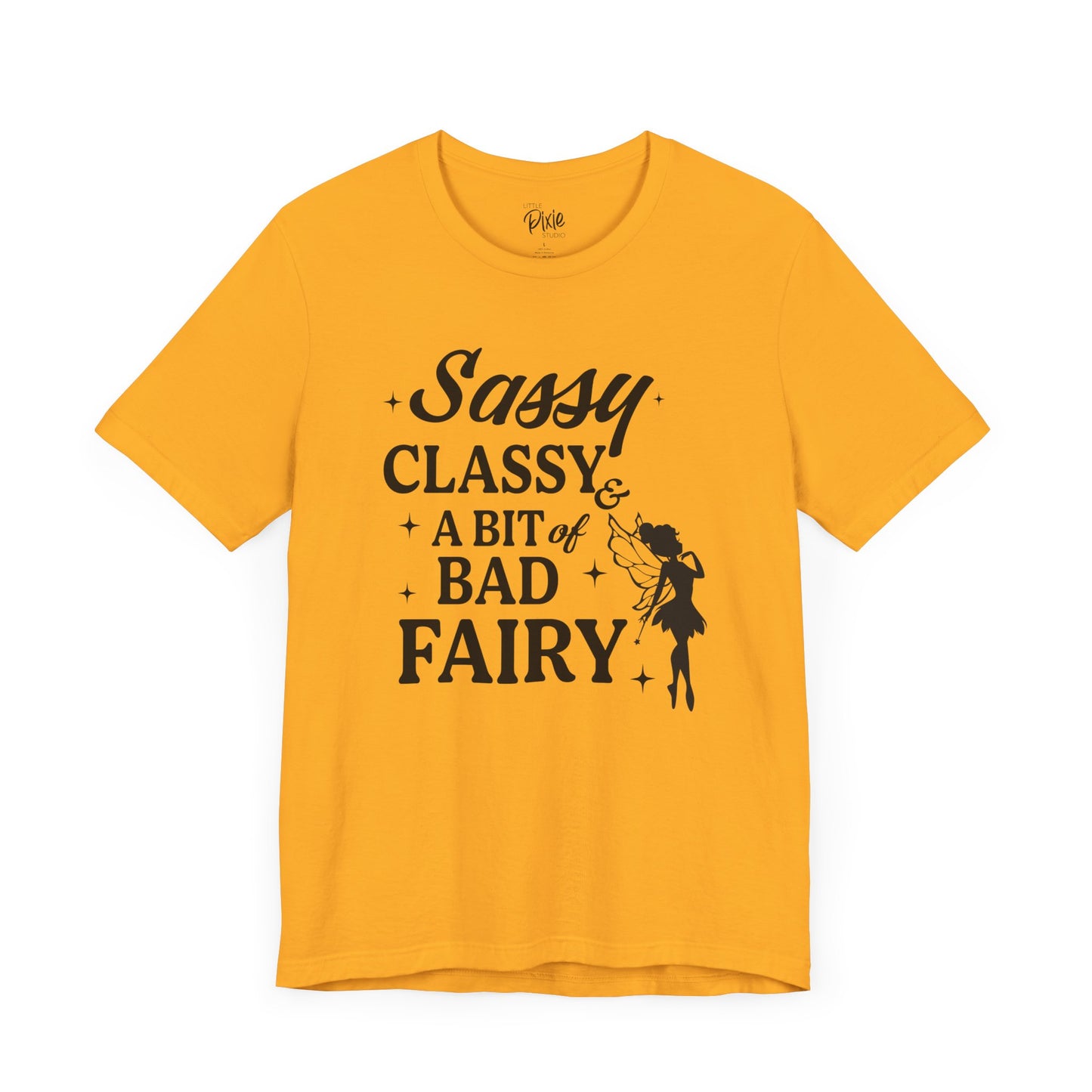 Sassy, Classy & a Bit of Bad Fairy - Tee
