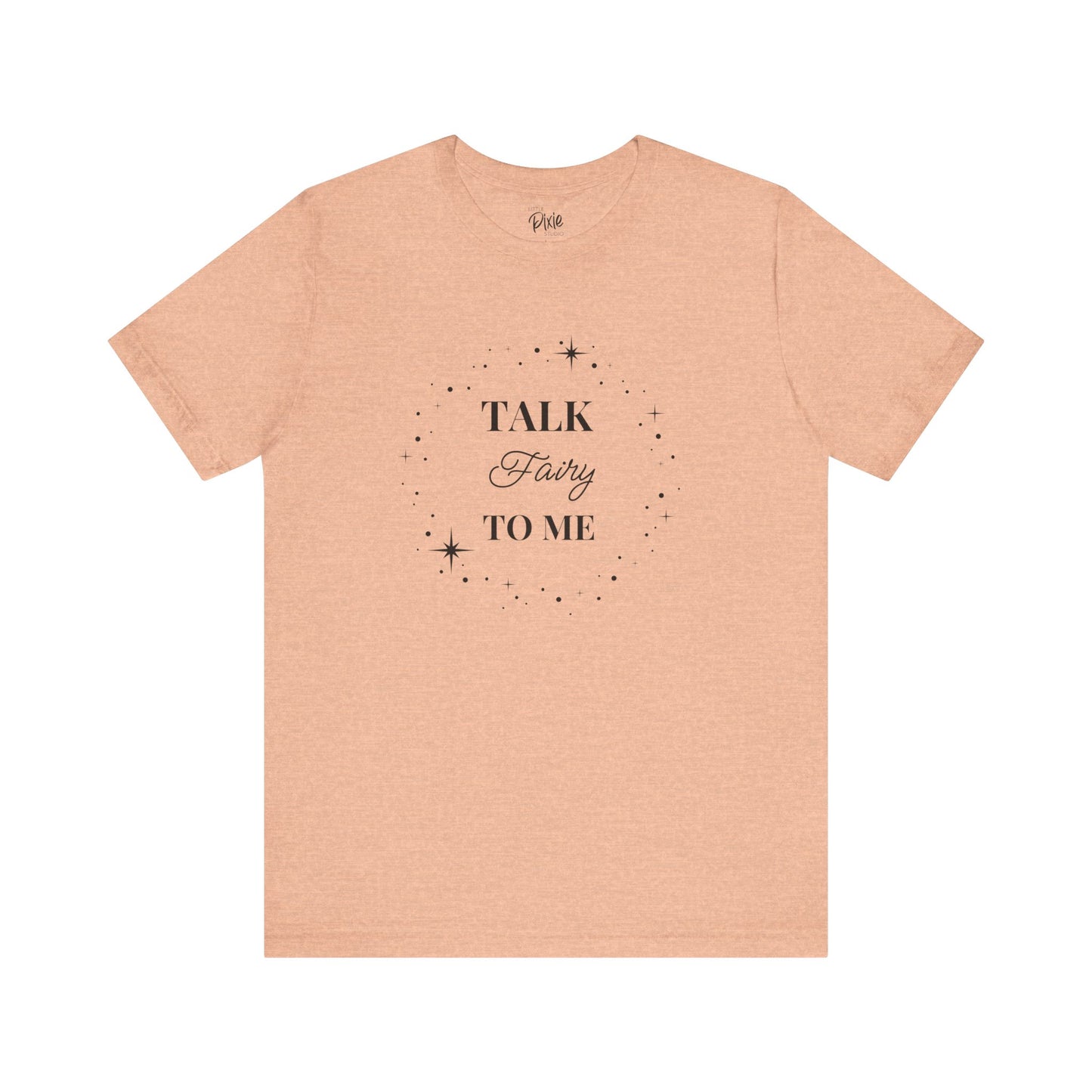 Talk Fairy to Me – Whimsical Unisex T-Shirt