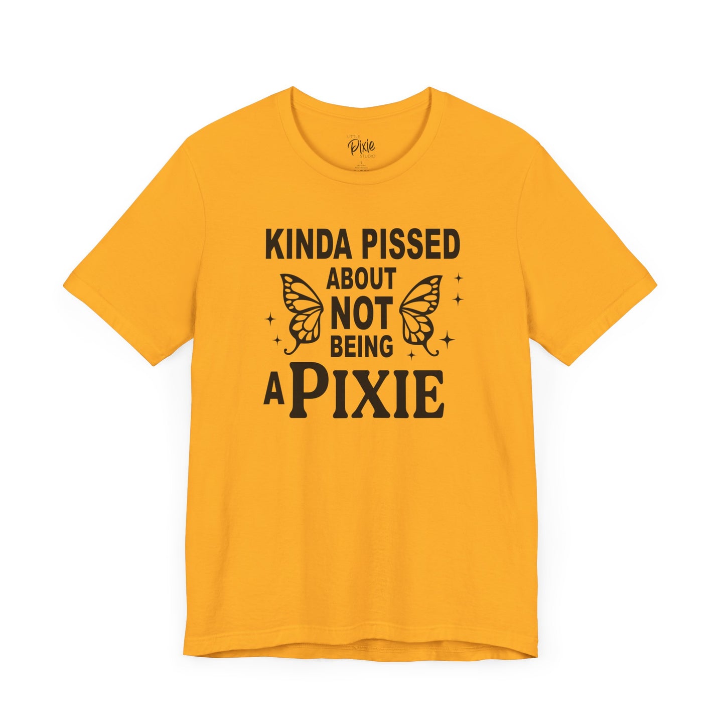 Kinda Pissed About Not Being a Pixie - Tee