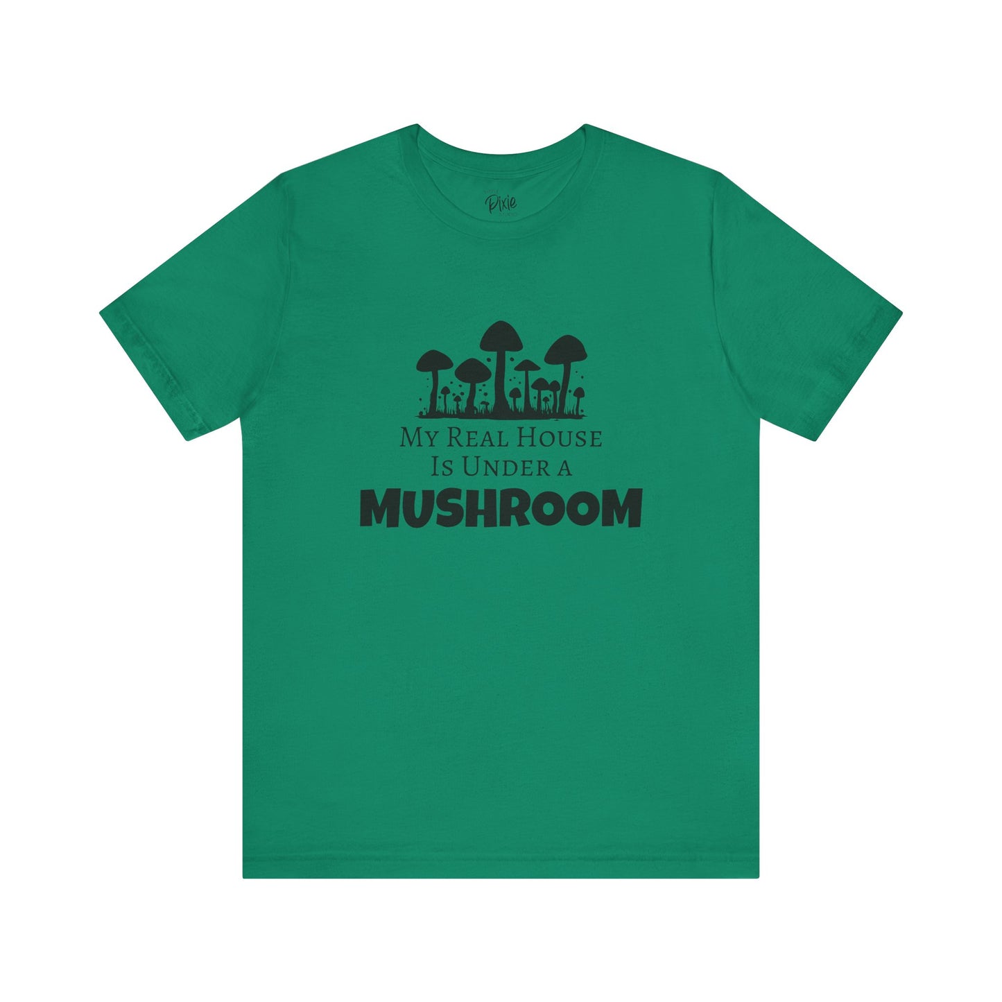 My Real House Is Under a Mushroom – Whimsical Fairycore T-Shirt