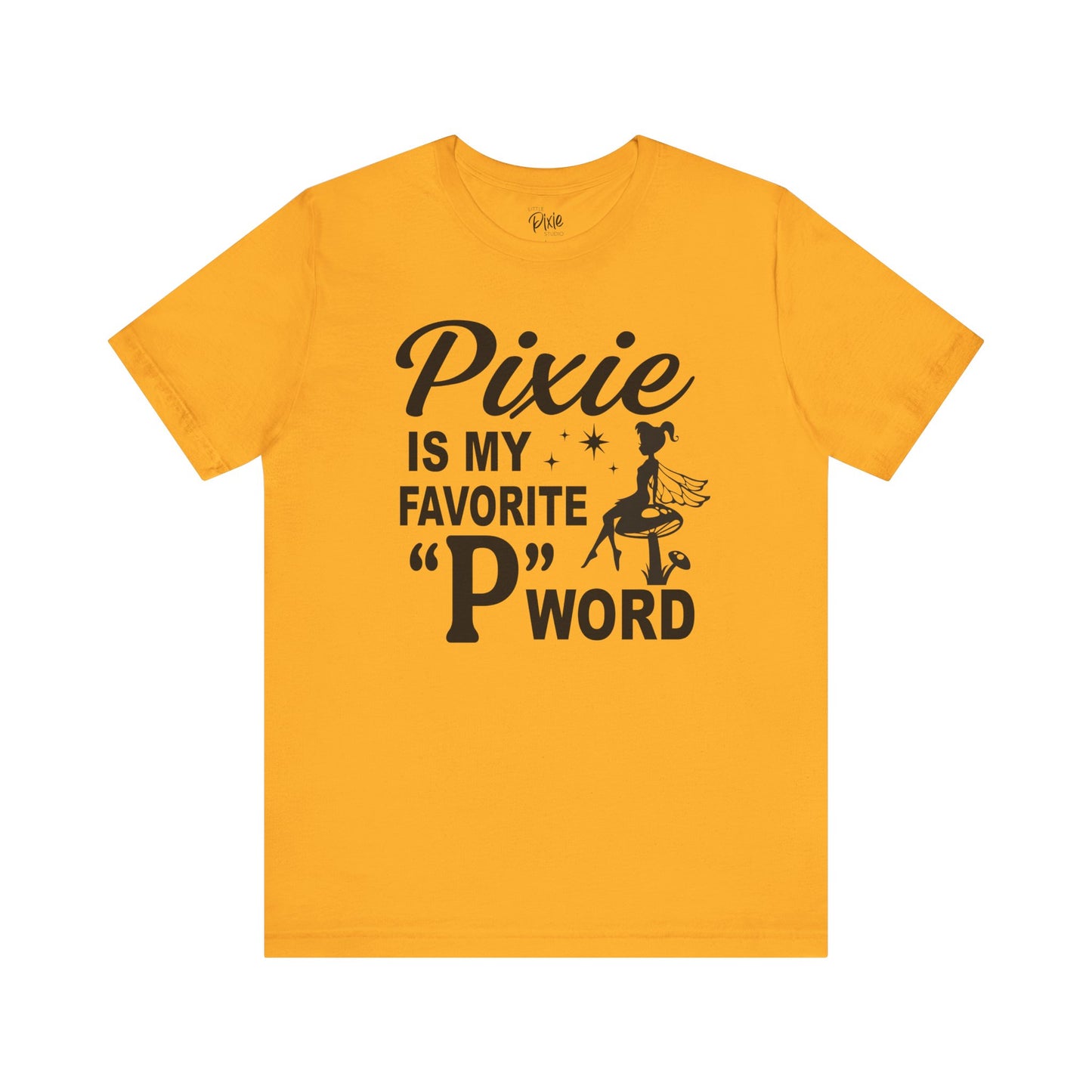 Pixie Is My Favorite ‘P’ Word - Tee