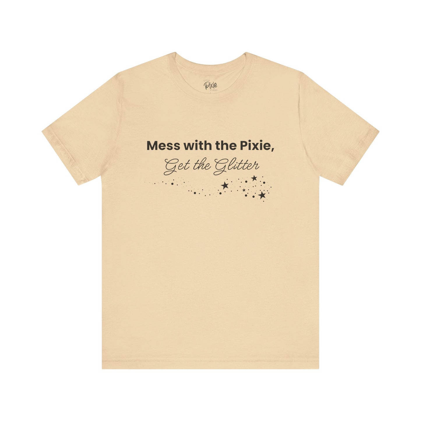 Mess with the Pixie, Get the Glitter – Whimsical Unisex T-Shirt