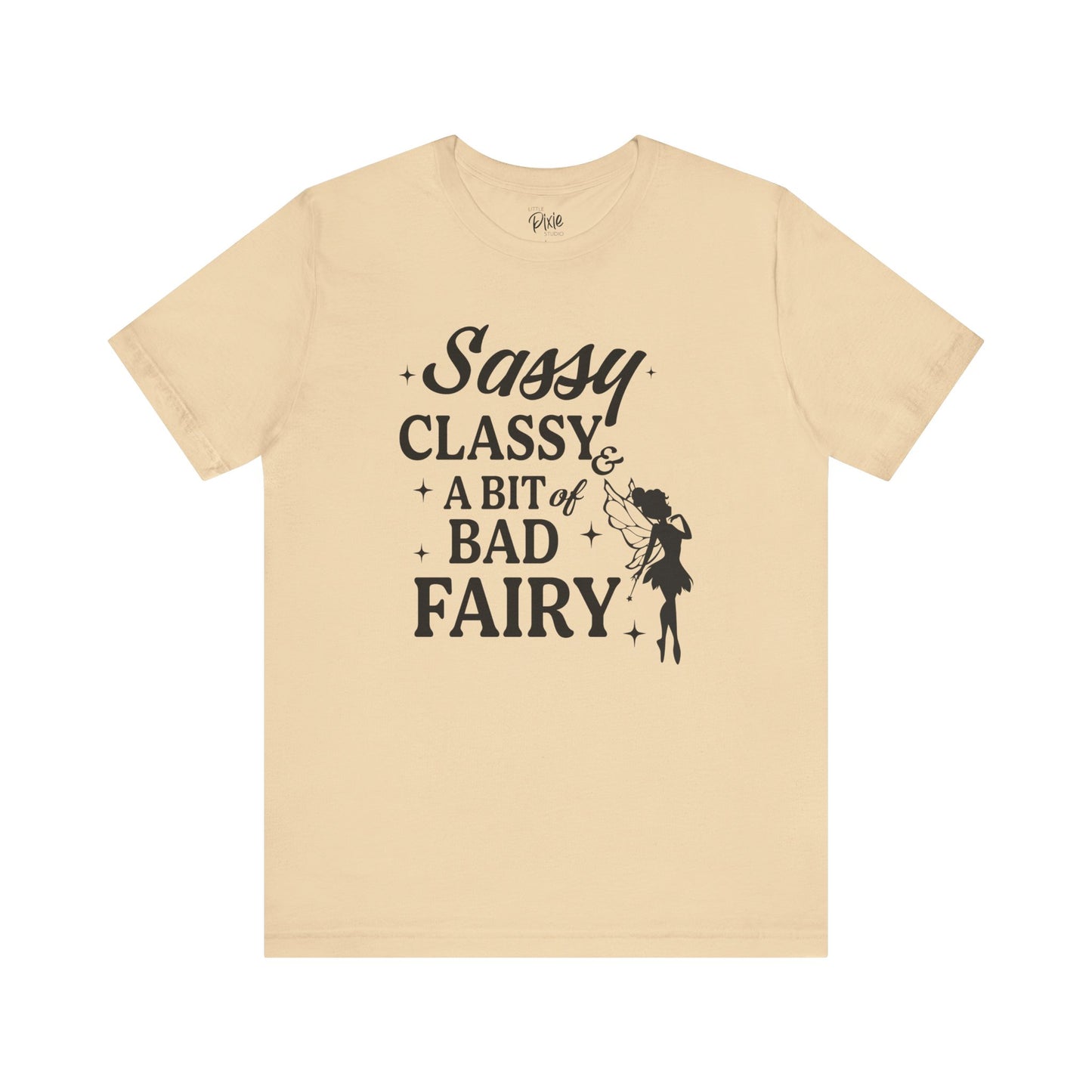 Sassy, Classy & a Bit of Bad Fairy - Tee
