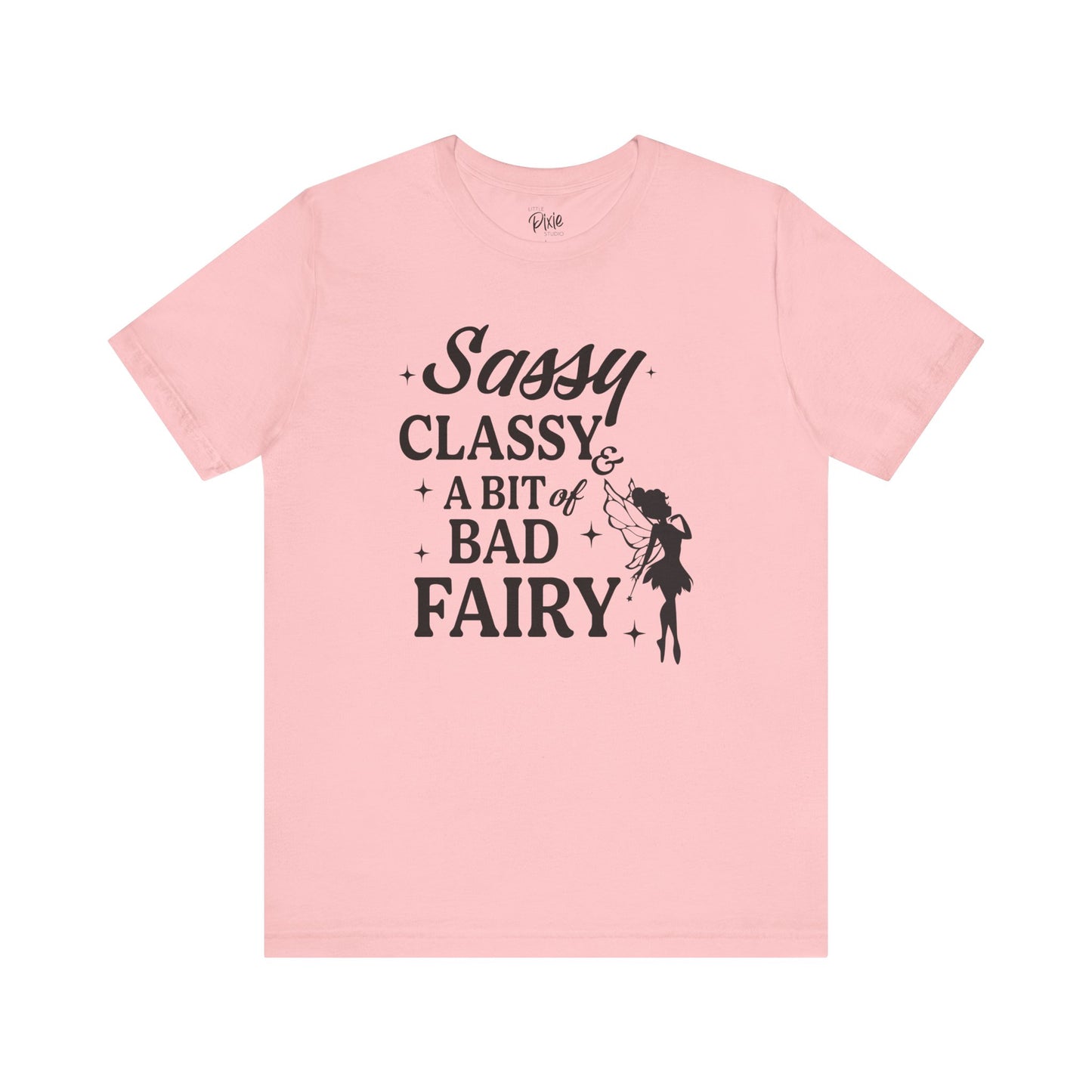 Sassy, Classy & a Bit of Bad Fairy - Tee