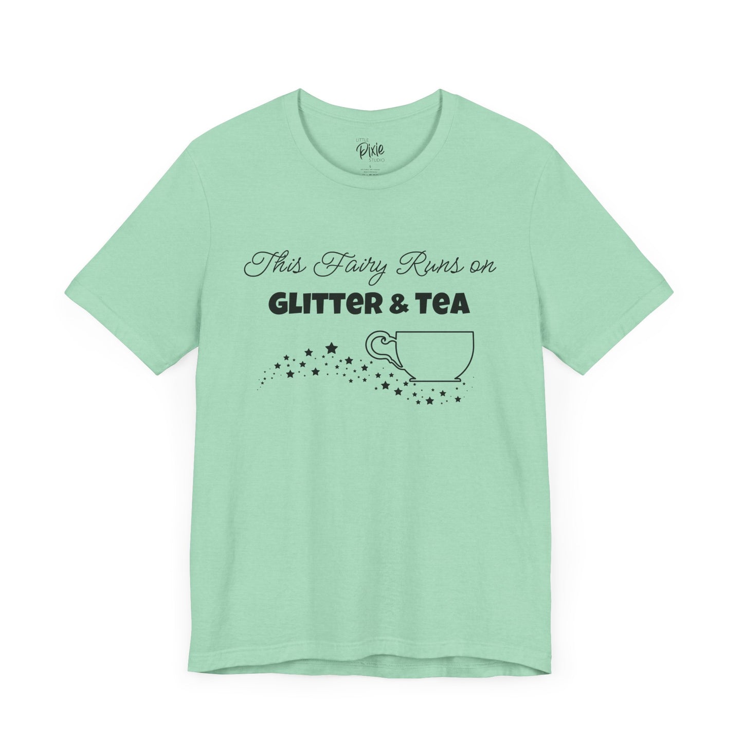 This Fairy Runs on Glitter & Tea – Whimsical Fairycore Tee
