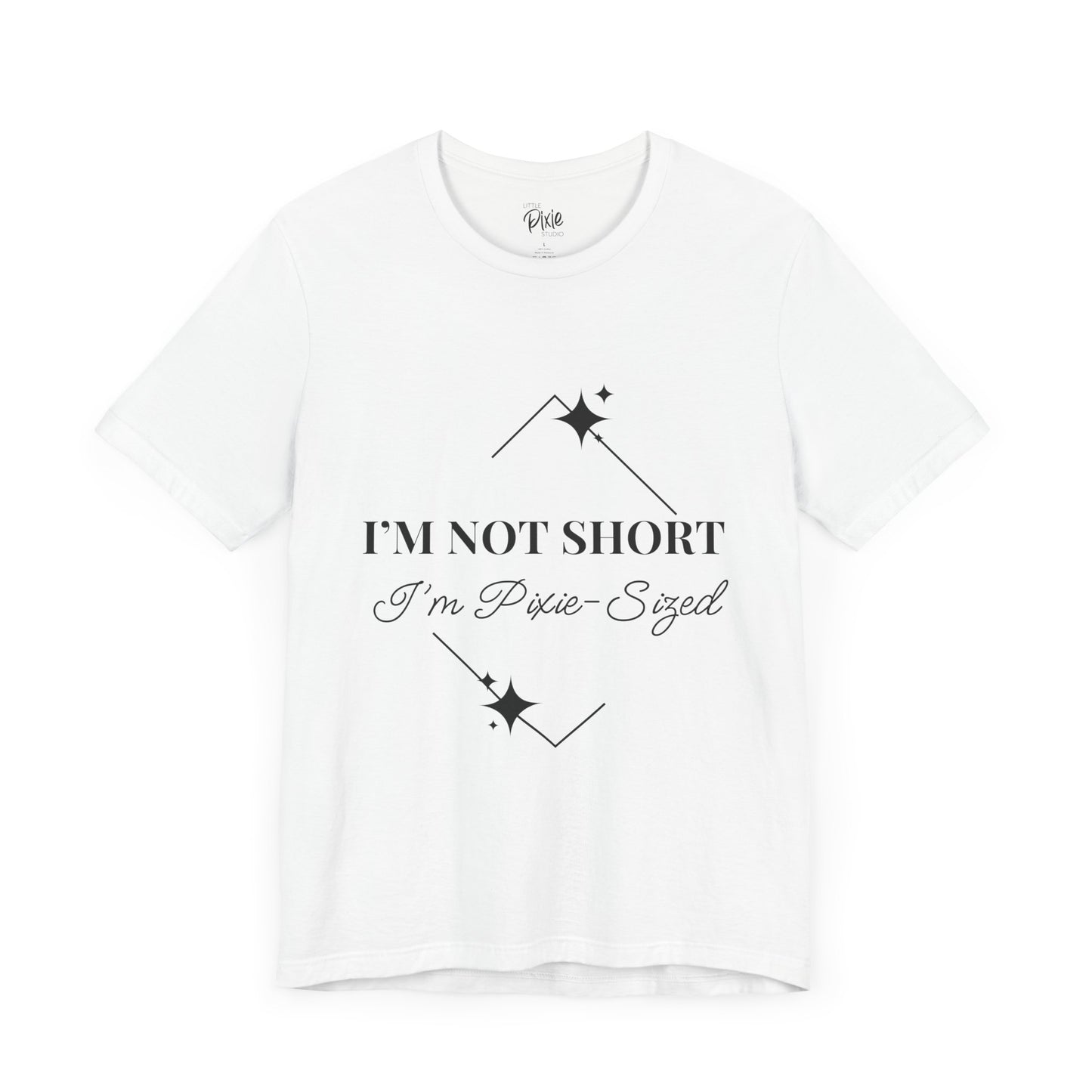 I’m Not Short, I’m Pixie-Sized – Whimsical Unisex T-Shirt