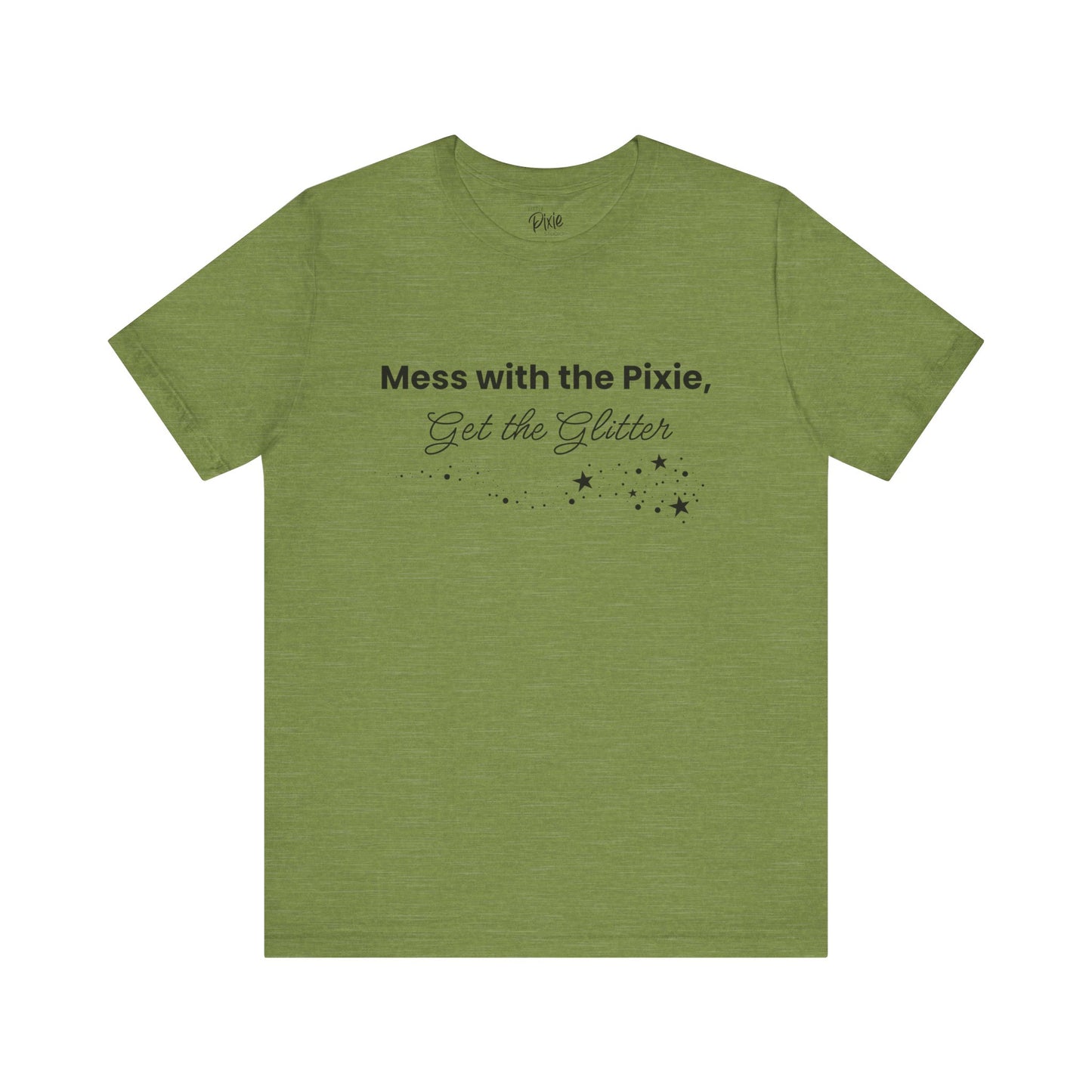 Mess with the Pixie, Get the Glitter – Whimsical Unisex T-Shirt
