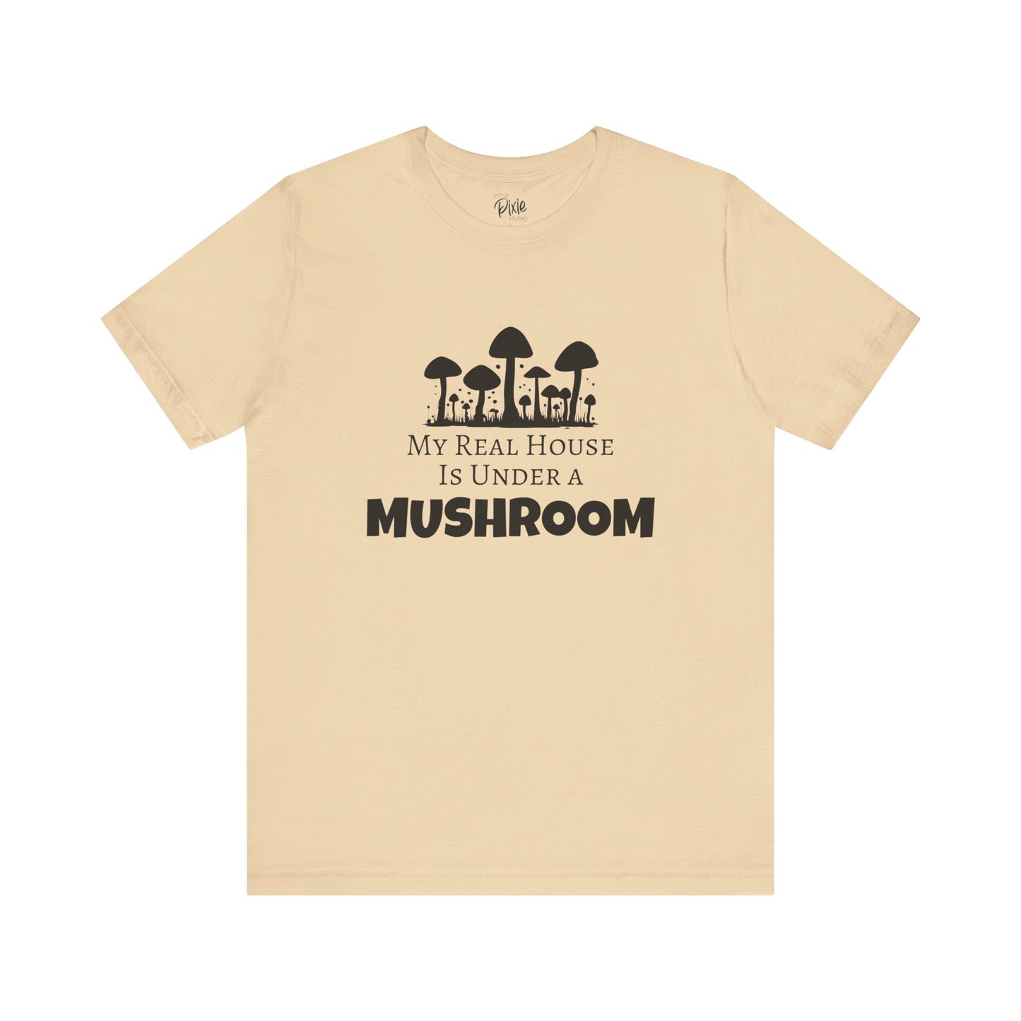 My Real House Is Under a Mushroom – Whimsical Fairycore T-Shirt