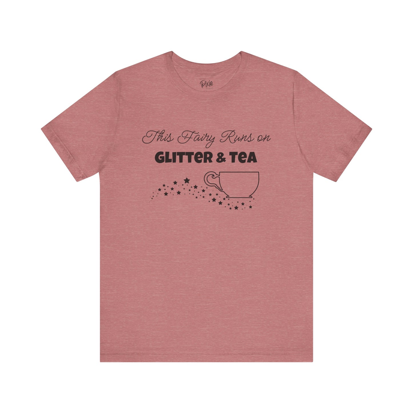 This Fairy Runs on Glitter & Tea – Whimsical Fairycore Tee