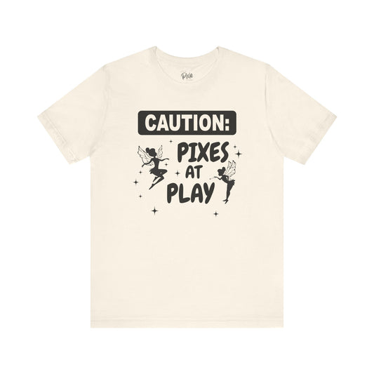 Caution: Pixies at Play - Tee