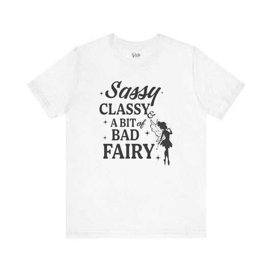 Sassy, Classy & a Bit of Bad Fairy - Tee