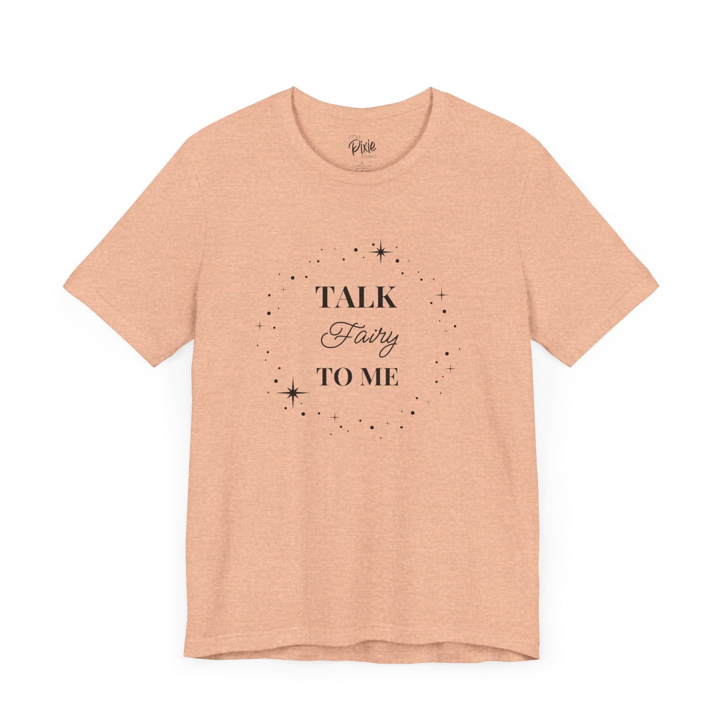 Talk Fairy to Me – Whimsical Unisex T-Shirt