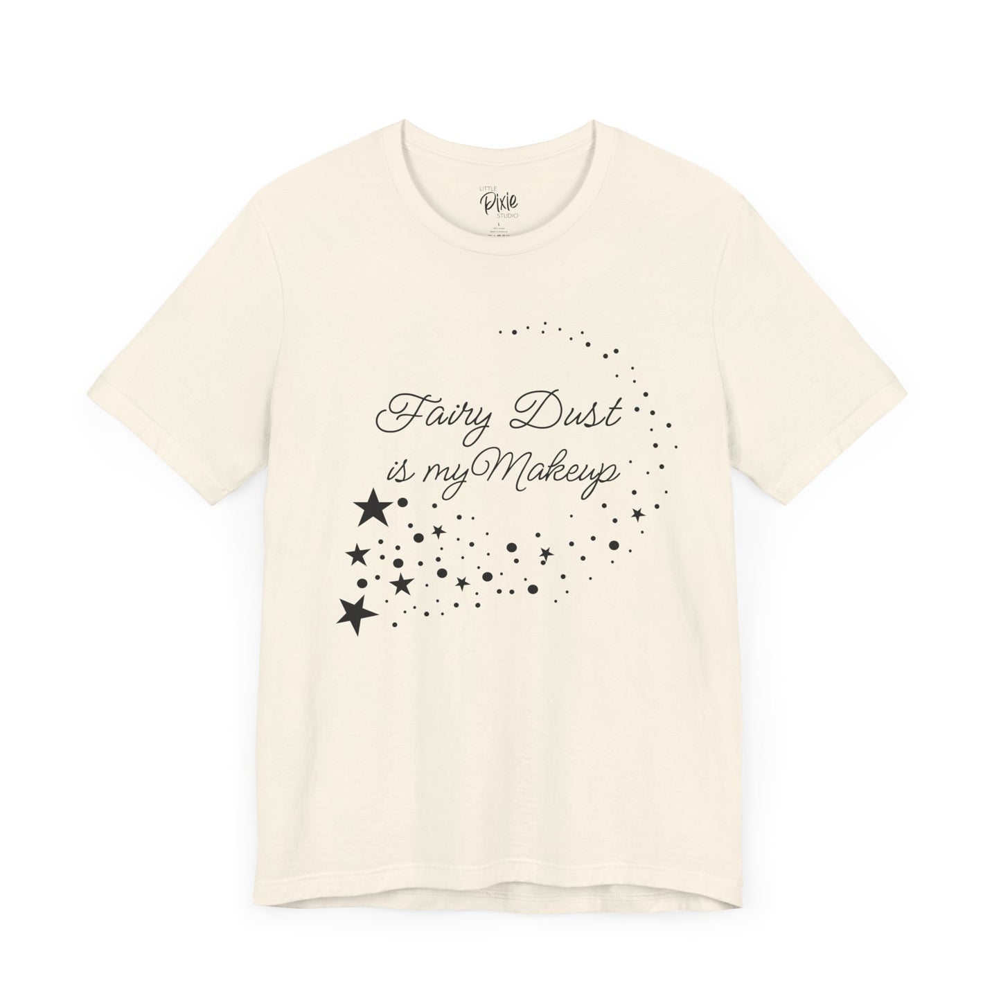 Fairy Dust Is My Makeup – Whimsical Fairycore Tee