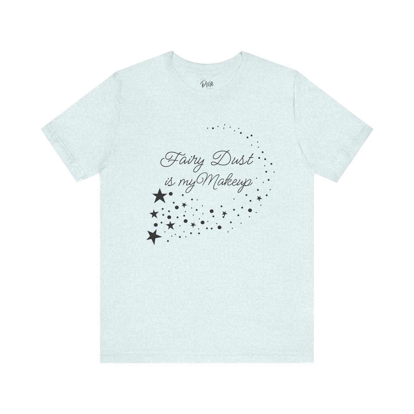Fairy Dust Is My Makeup – Whimsical Fairycore Tee