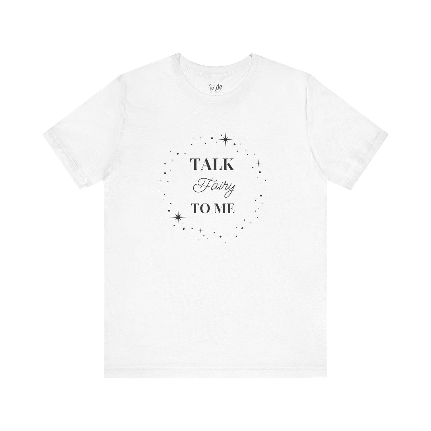 Talk Fairy to Me – Whimsical Unisex T-Shirt