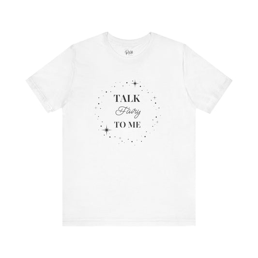 Talk Fairy to Me – Whimsical Unisex T-Shirt