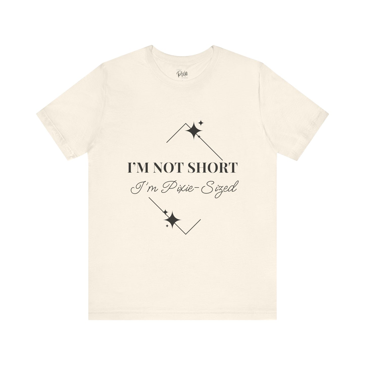 I’m Not Short, I’m Pixie-Sized – Whimsical Unisex T-Shirt