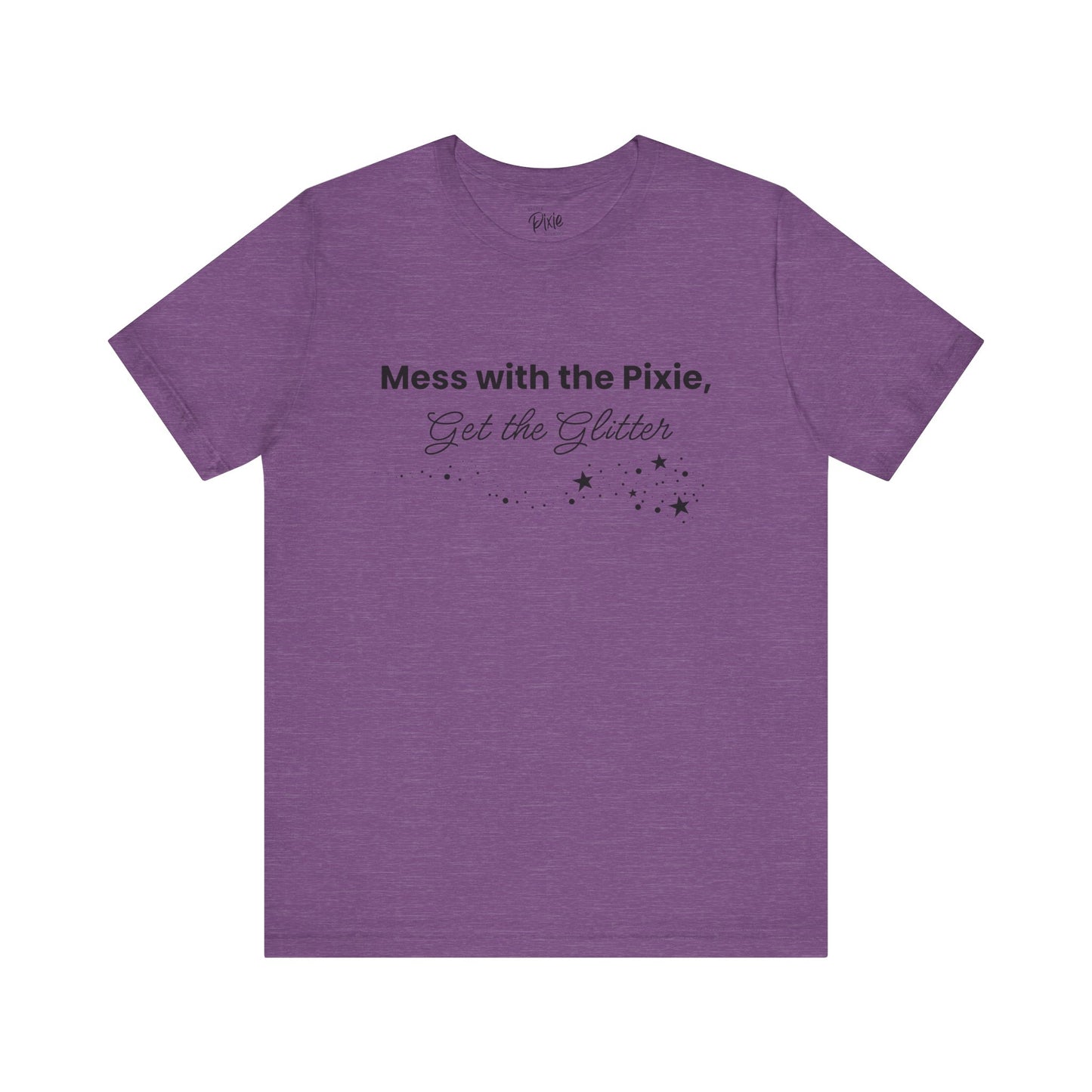 Mess with the Pixie, Get the Glitter – Whimsical Unisex T-Shirt