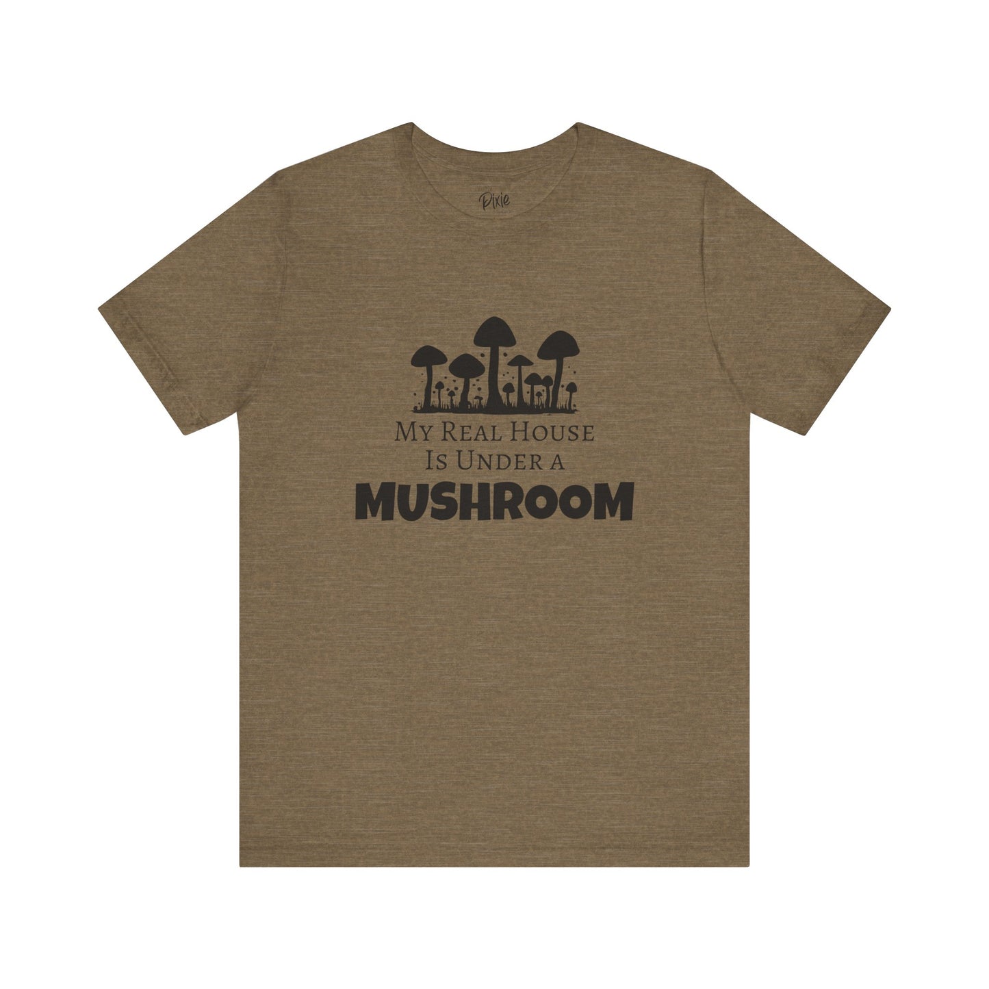My Real House Is Under a Mushroom – Whimsical Fairycore T-Shirt