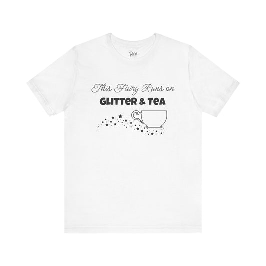 This Fairy Runs on Glitter & Tea – Whimsical Fairycore Tee