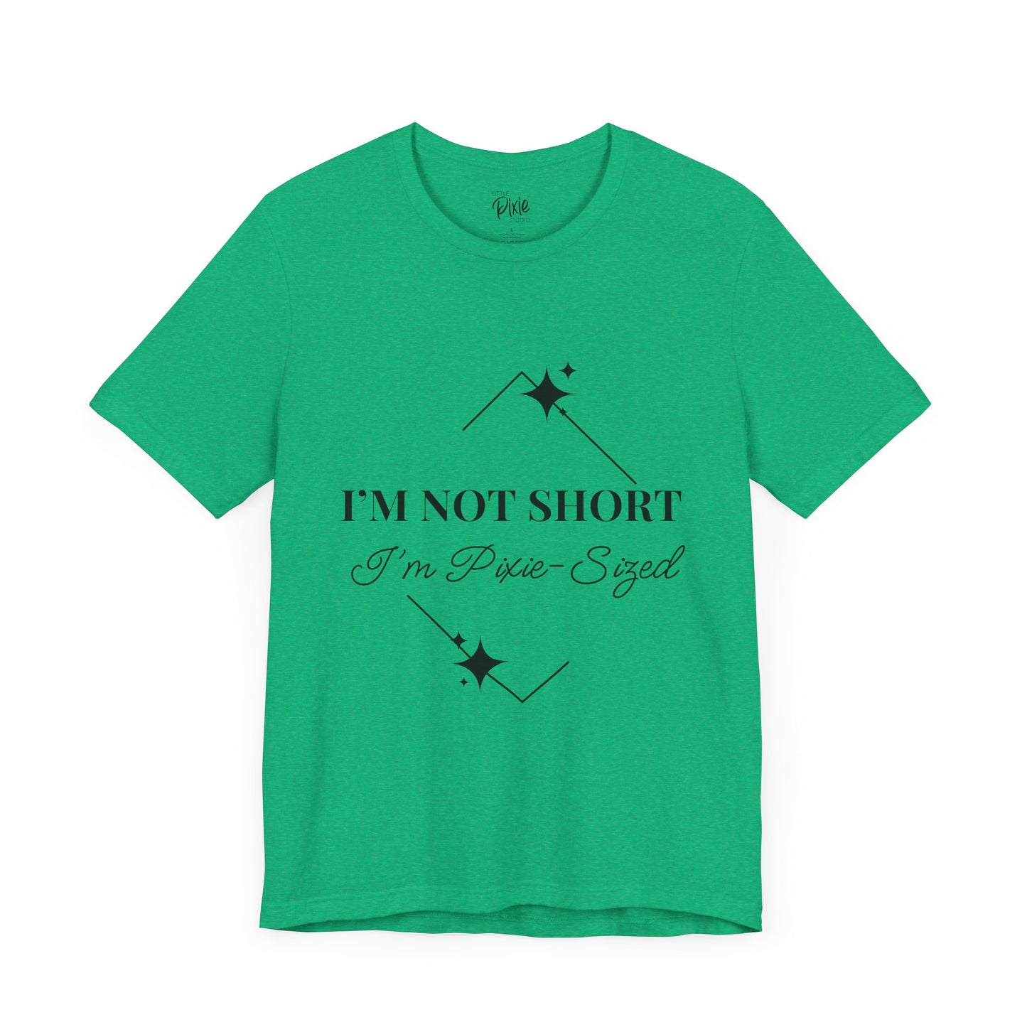 I’m Not Short, I’m Pixie-Sized – Whimsical Unisex T-Shirt