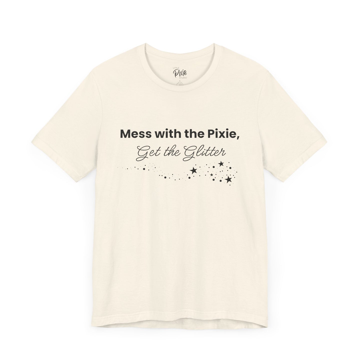 Mess with the Pixie, Get the Glitter – Whimsical Unisex T-Shirt
