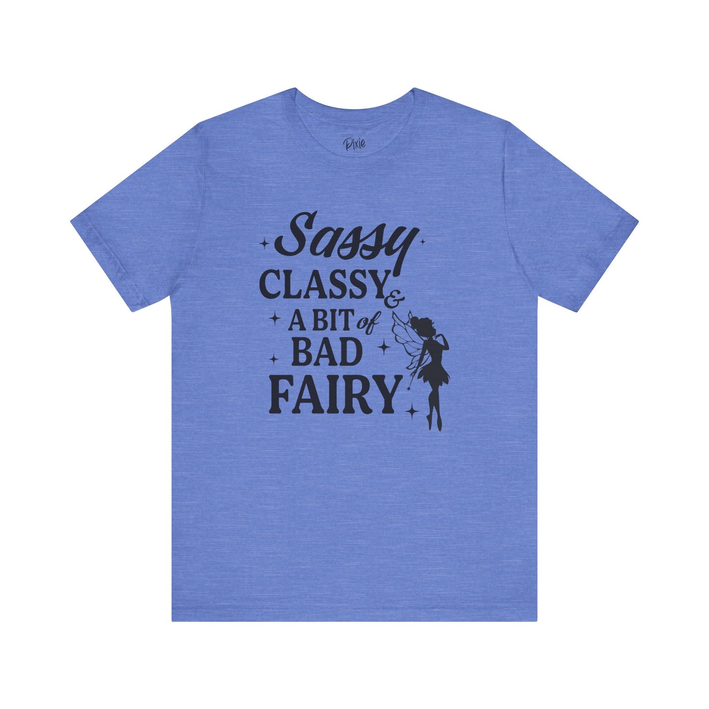 Sassy, Classy & a Bit of Bad Fairy - Tee