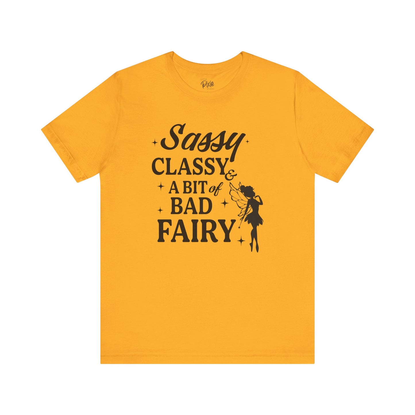 Sassy, Classy & a Bit of Bad Fairy - Tee