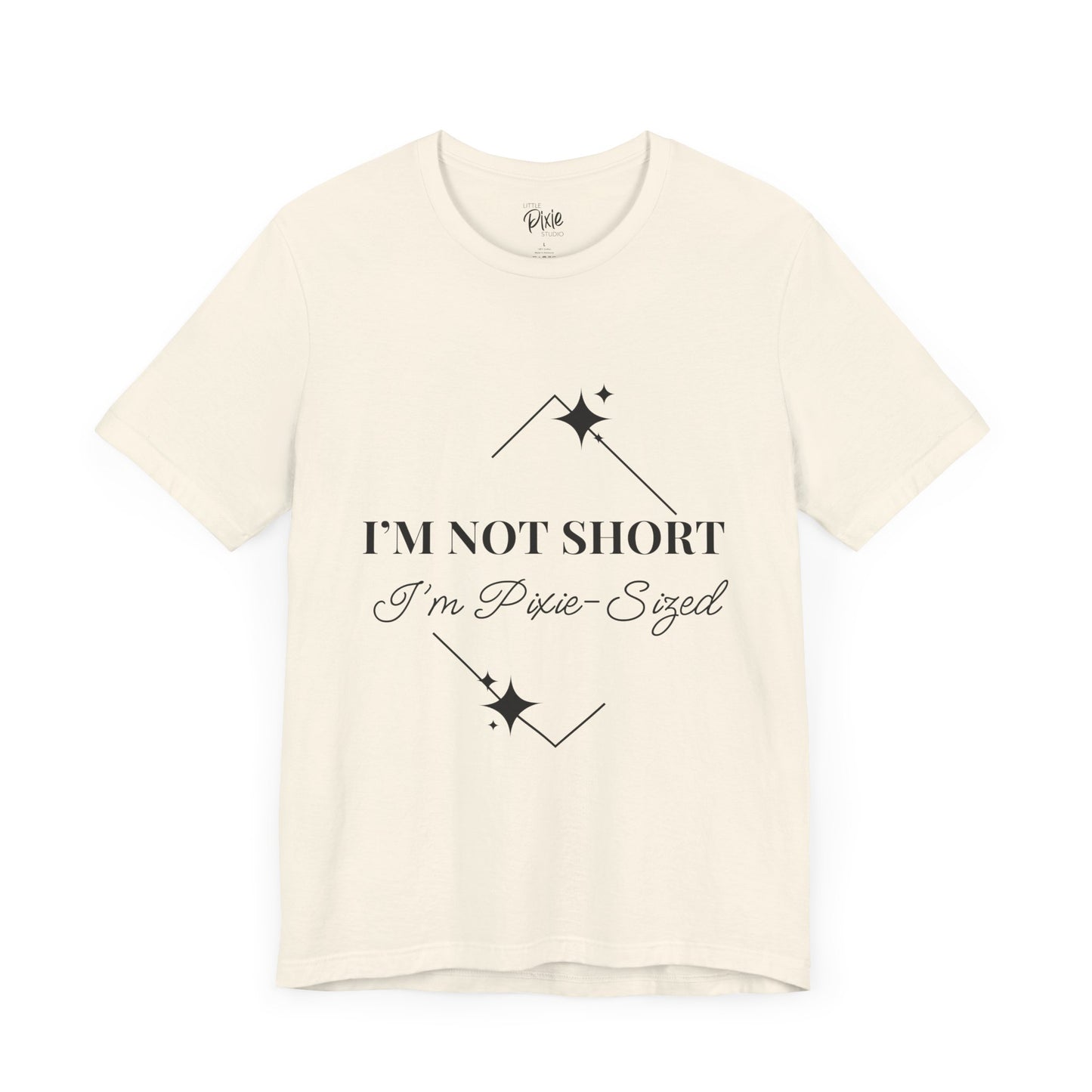 I’m Not Short, I’m Pixie-Sized – Whimsical Unisex T-Shirt