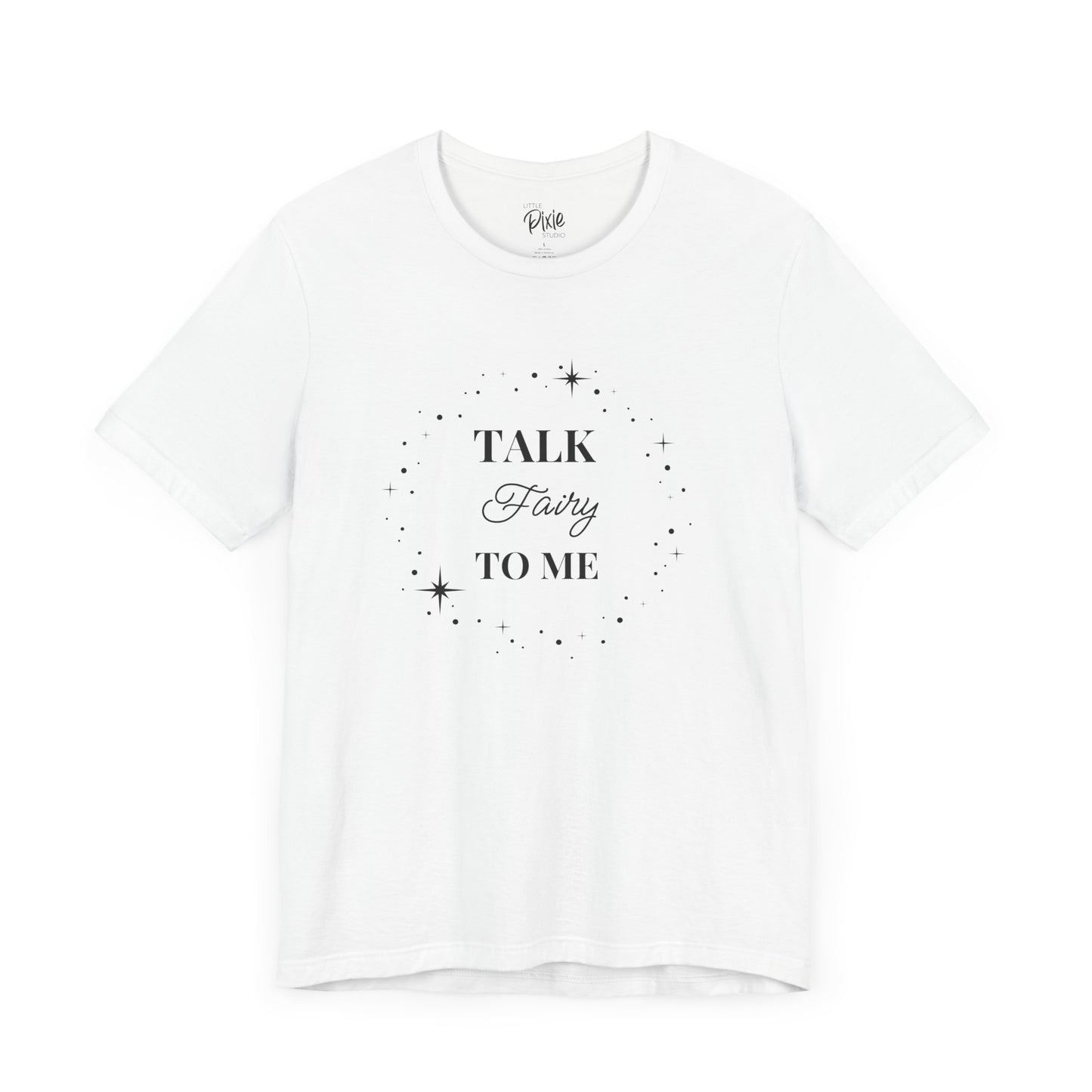 Talk Fairy to Me – Whimsical Unisex T-Shirt