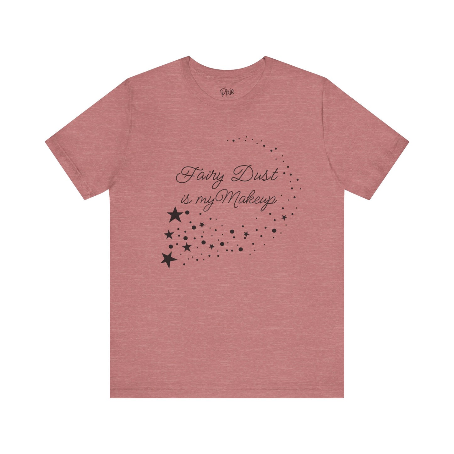 Fairy Dust Is My Makeup – Whimsical Fairycore Tee