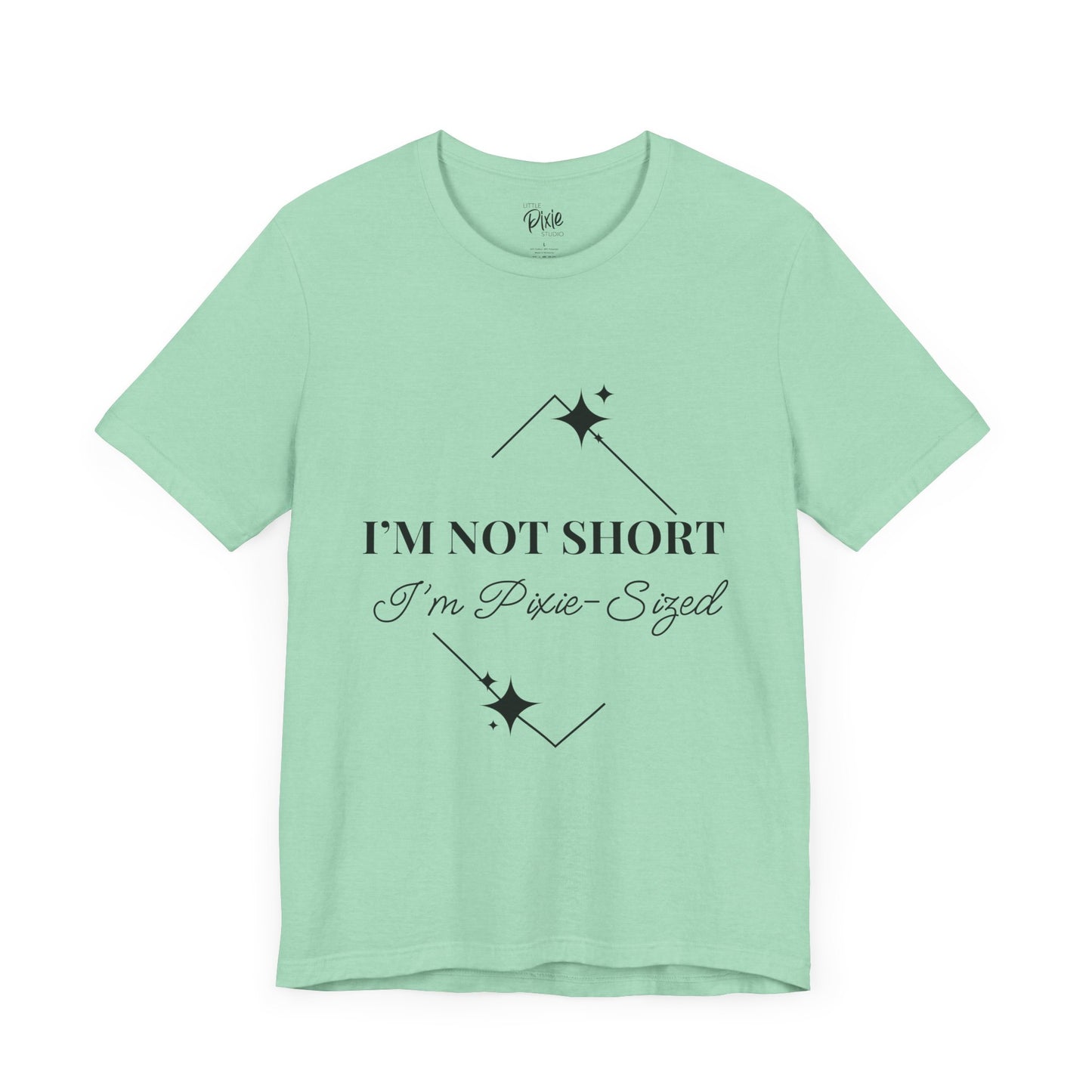 I’m Not Short, I’m Pixie-Sized – Whimsical Unisex T-Shirt