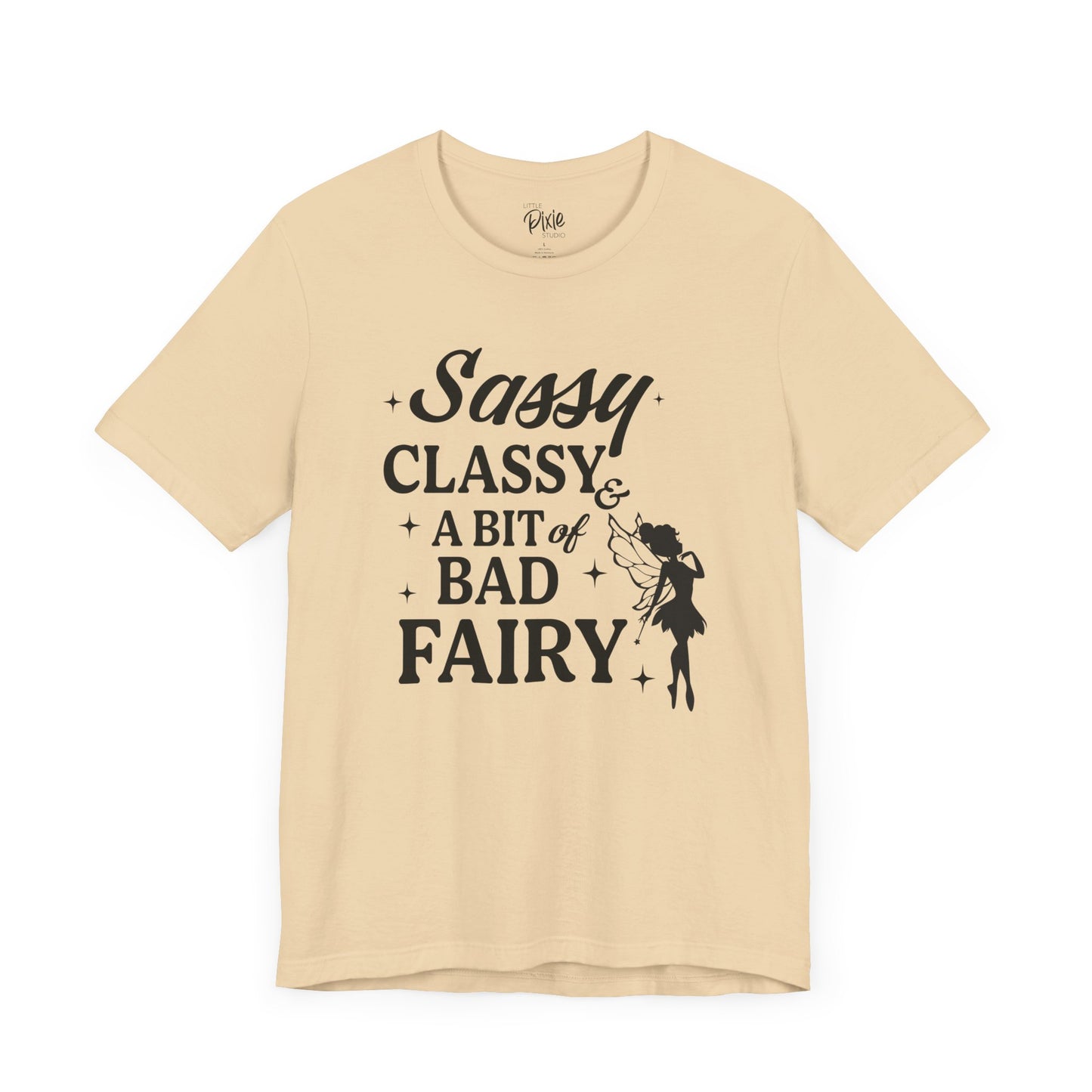 Sassy, Classy & a Bit of Bad Fairy - Tee