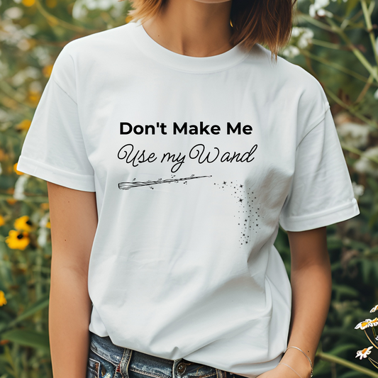 Don’t Make Me Use My Wand – Whimsical Fairycore Tee