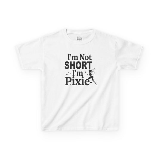 I’m Not Short, I’m Pixie-Sized  Kids Heavy Cotton Tee - Inspirational Youth T-Shirt