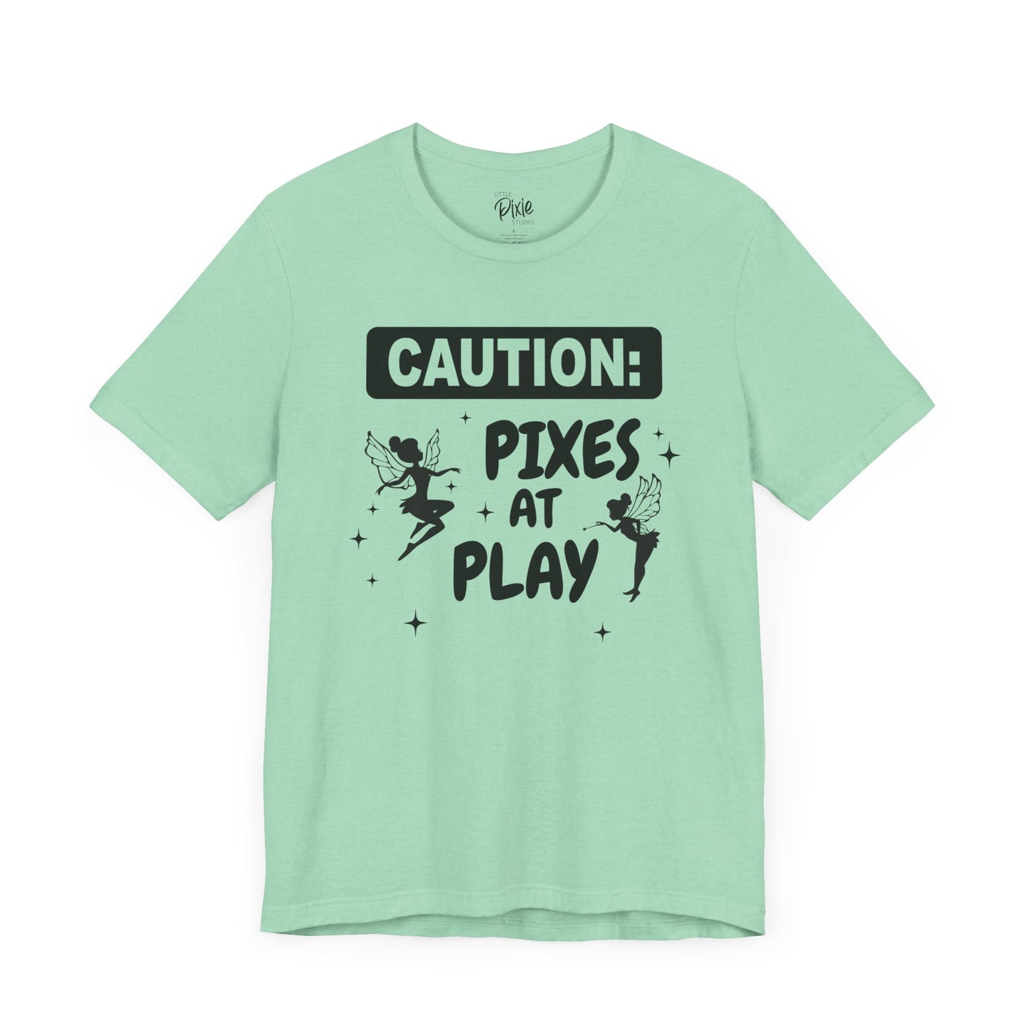 Caution: Pixies at Play - Tee