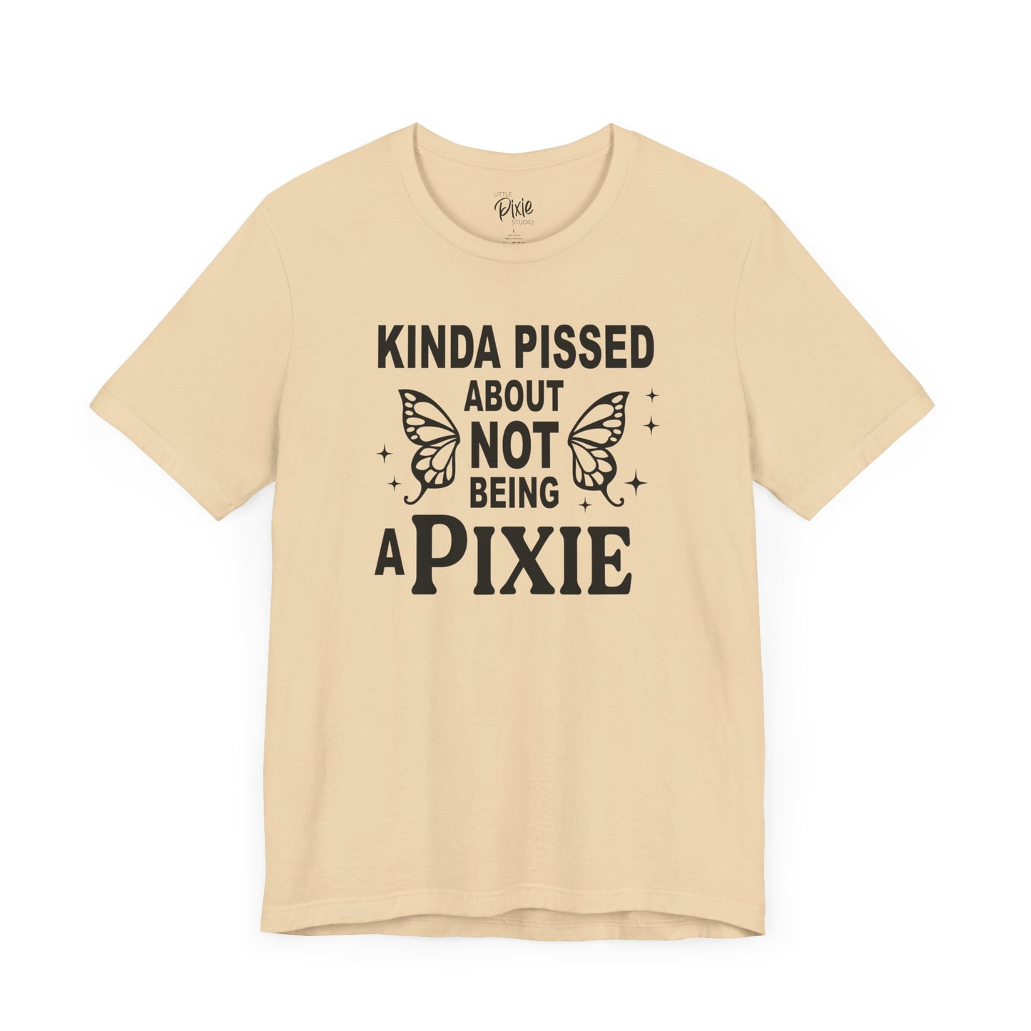 Kinda Pissed About Not Being a Pixie - Tee