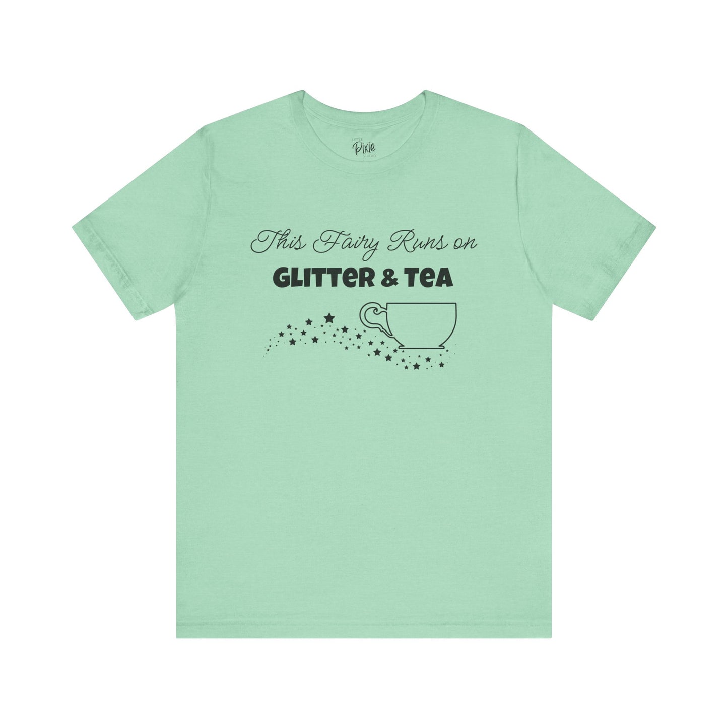 This Fairy Runs on Glitter & Tea – Whimsical Fairycore Tee